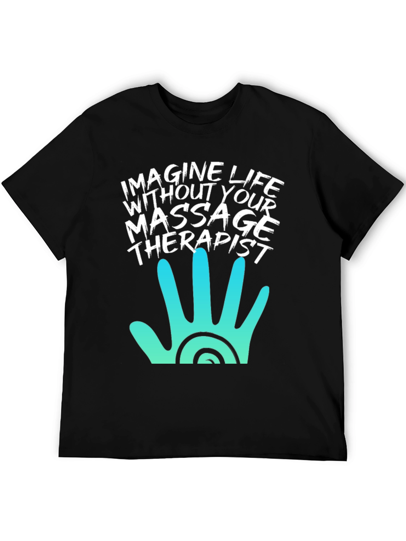 Black Massage Therapist T-Shirt - Imagine Life Without It! view 5