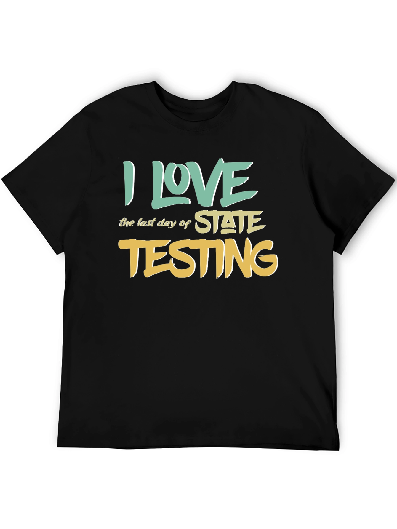 Black I Love the Last Day of State Testing T-Shirt view 5