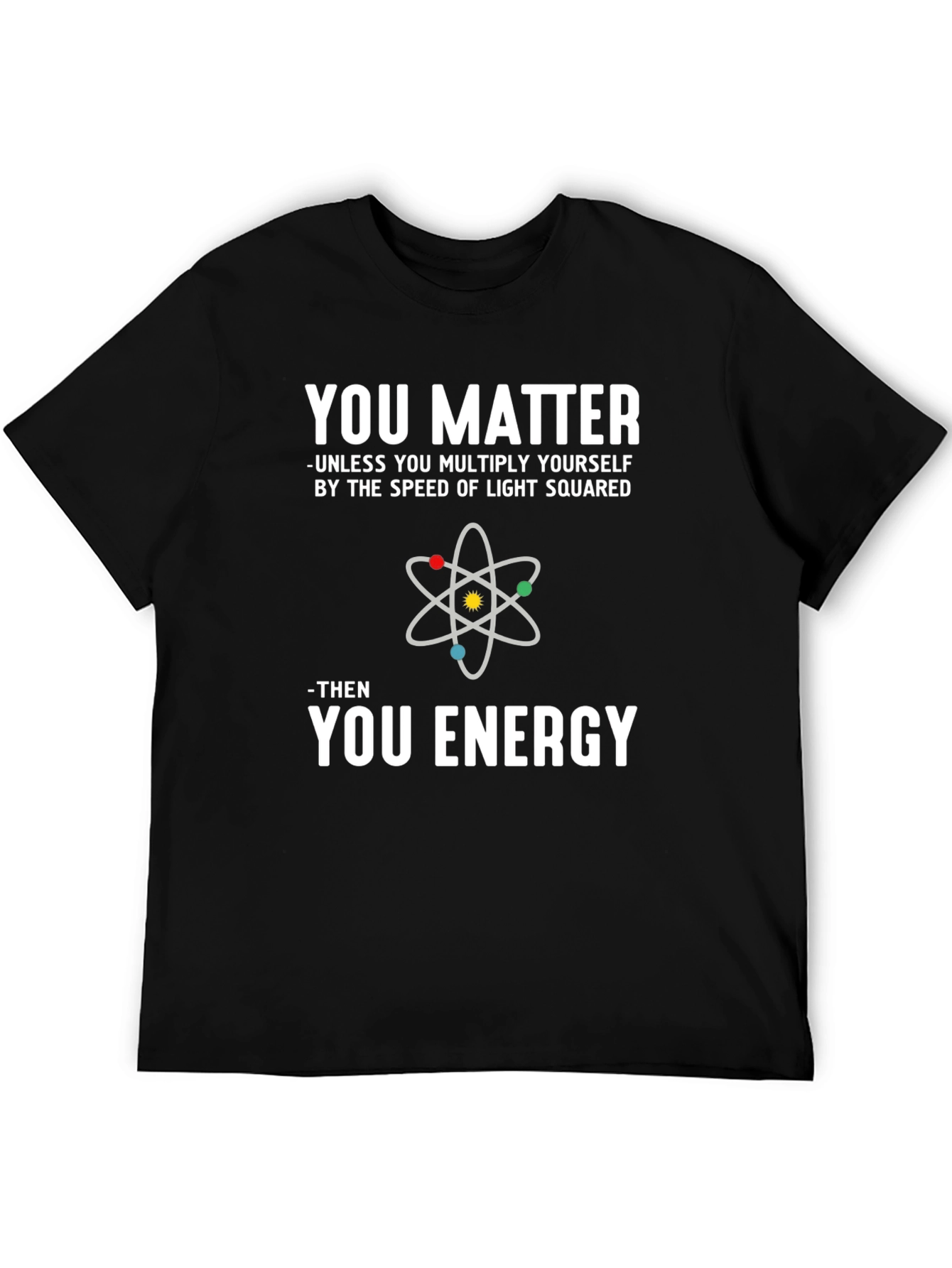 Black You Matter Science Humor T-Shirt view 5
