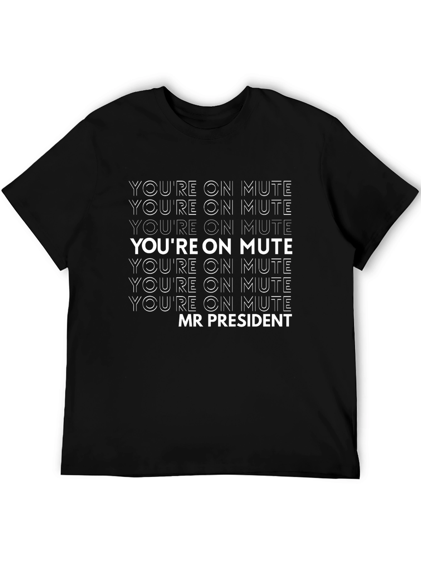 Black You're On Mute Mr. President T-Shirt - Funny Slogan Tee view 5