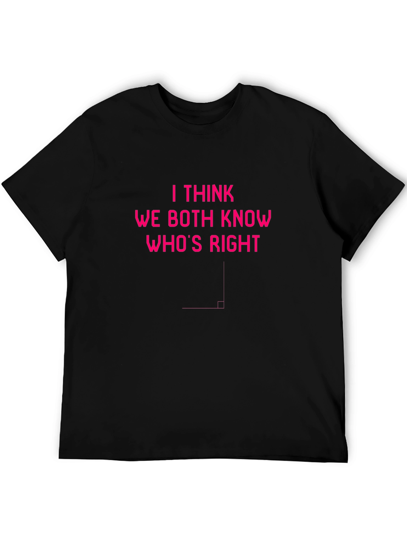 Black Humorous Men's Black T-Shirt - "I Think We Both Know Who's Right" view 5