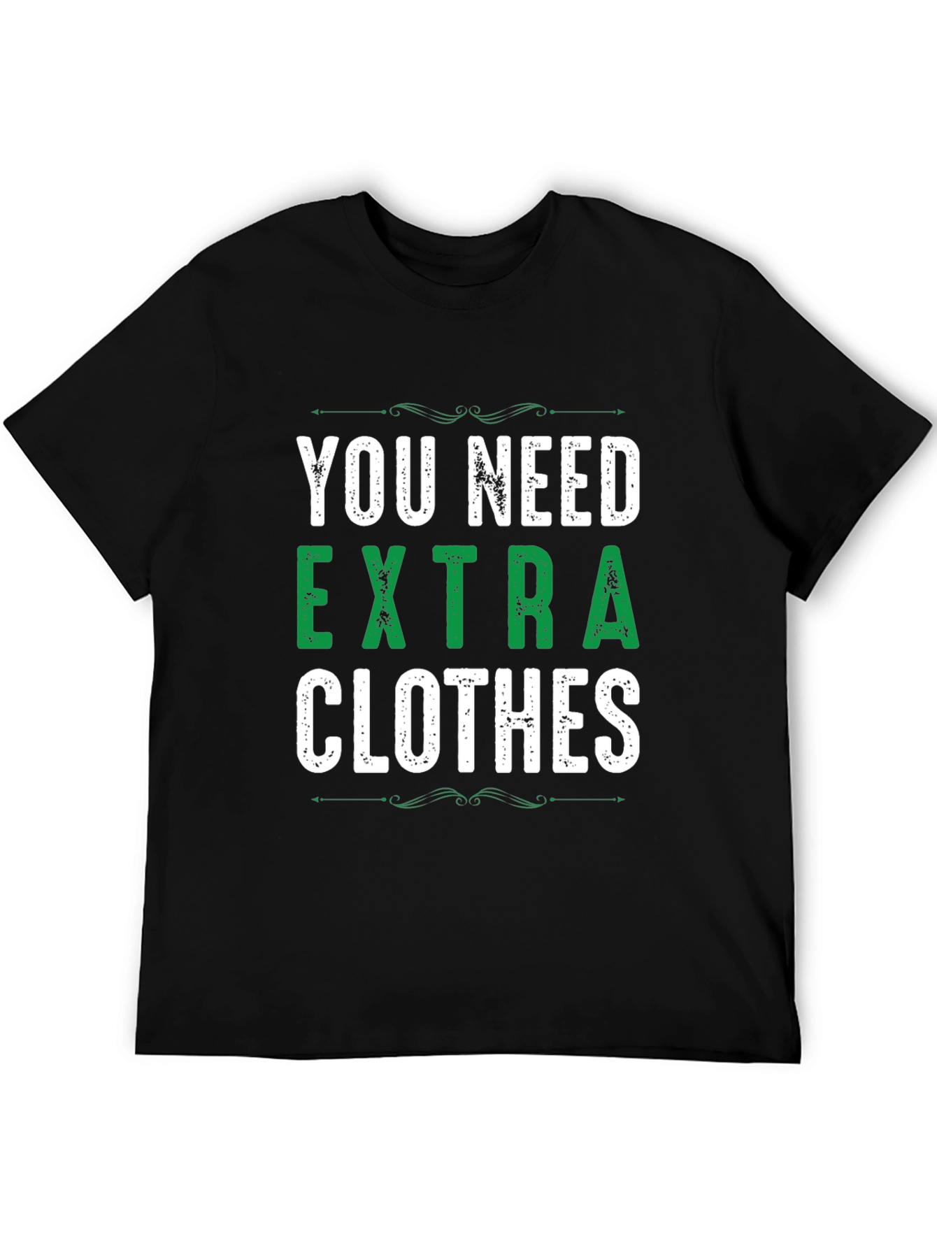 Black You Need Extra Clothes T-Shirt view 5