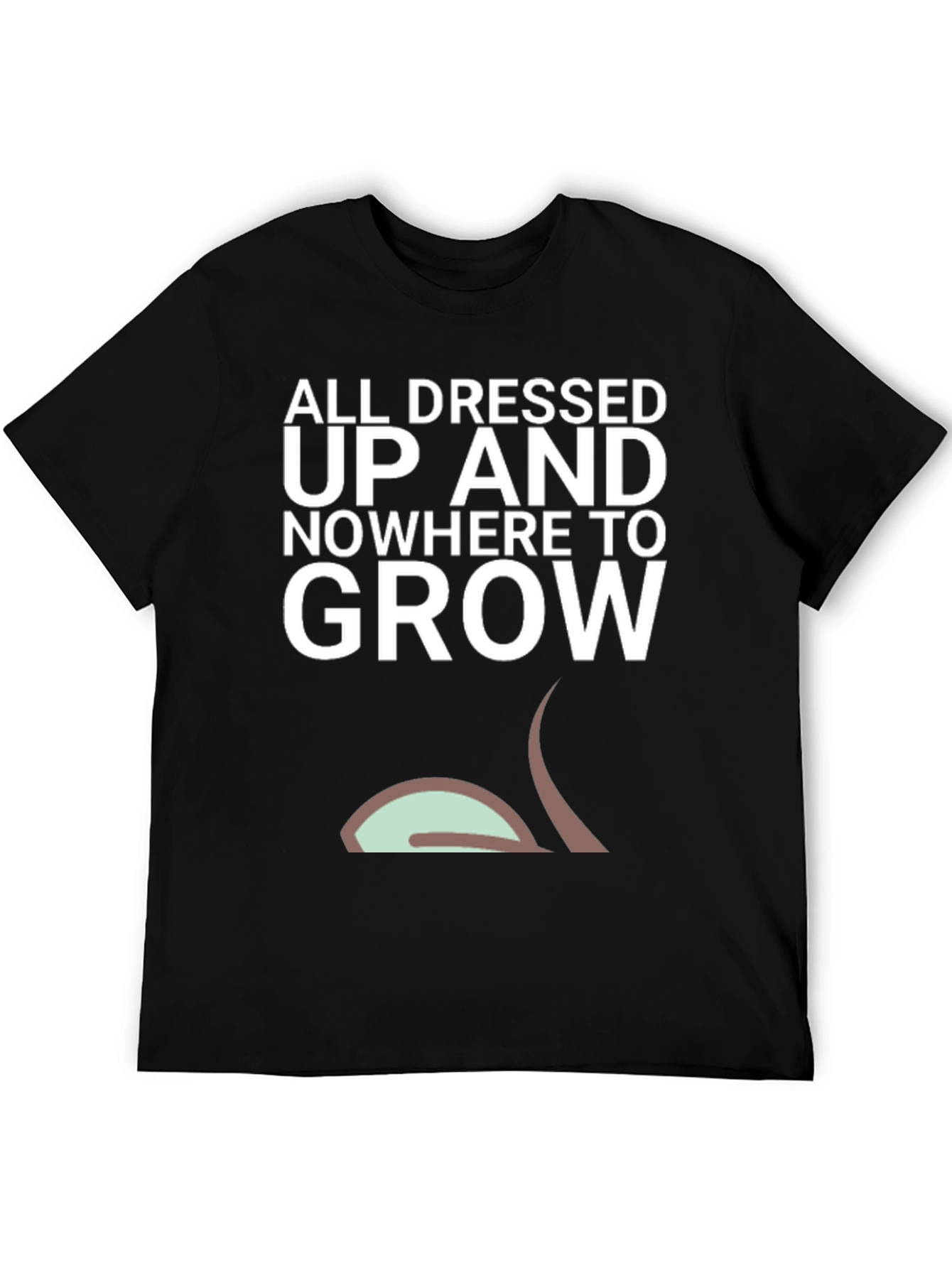 Black All Dressed Up Nowhere To Grow Men's T-Shirt view 5