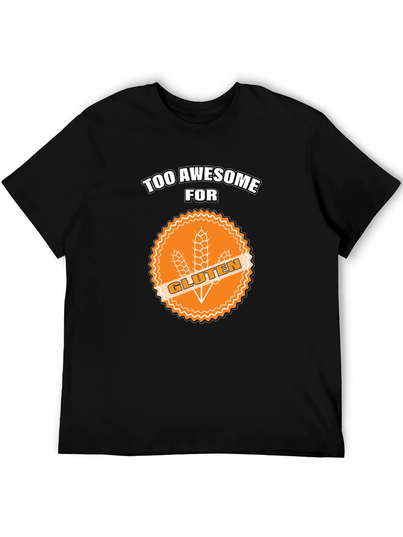 Too Awesome For Gluten T-Shirt - 5
