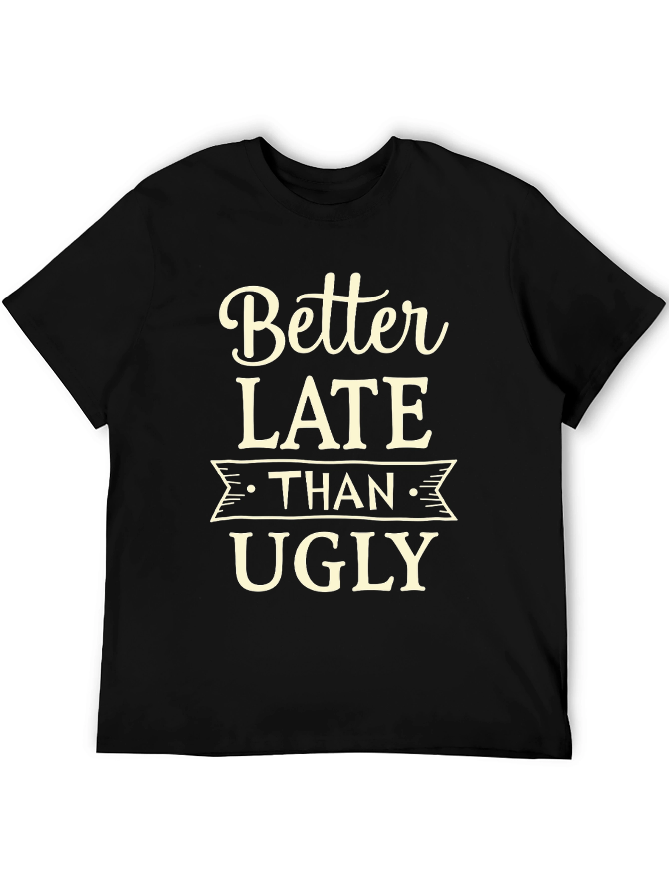 Black Better Late Than Ugly Graphic Tee view 5
