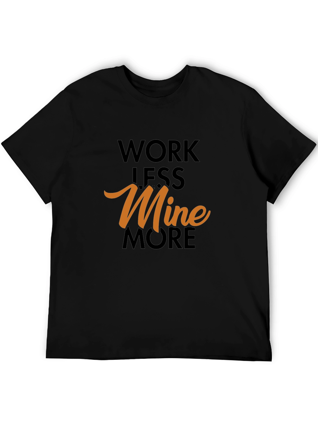 Black Work Less Mine More Graphic Tee view 5