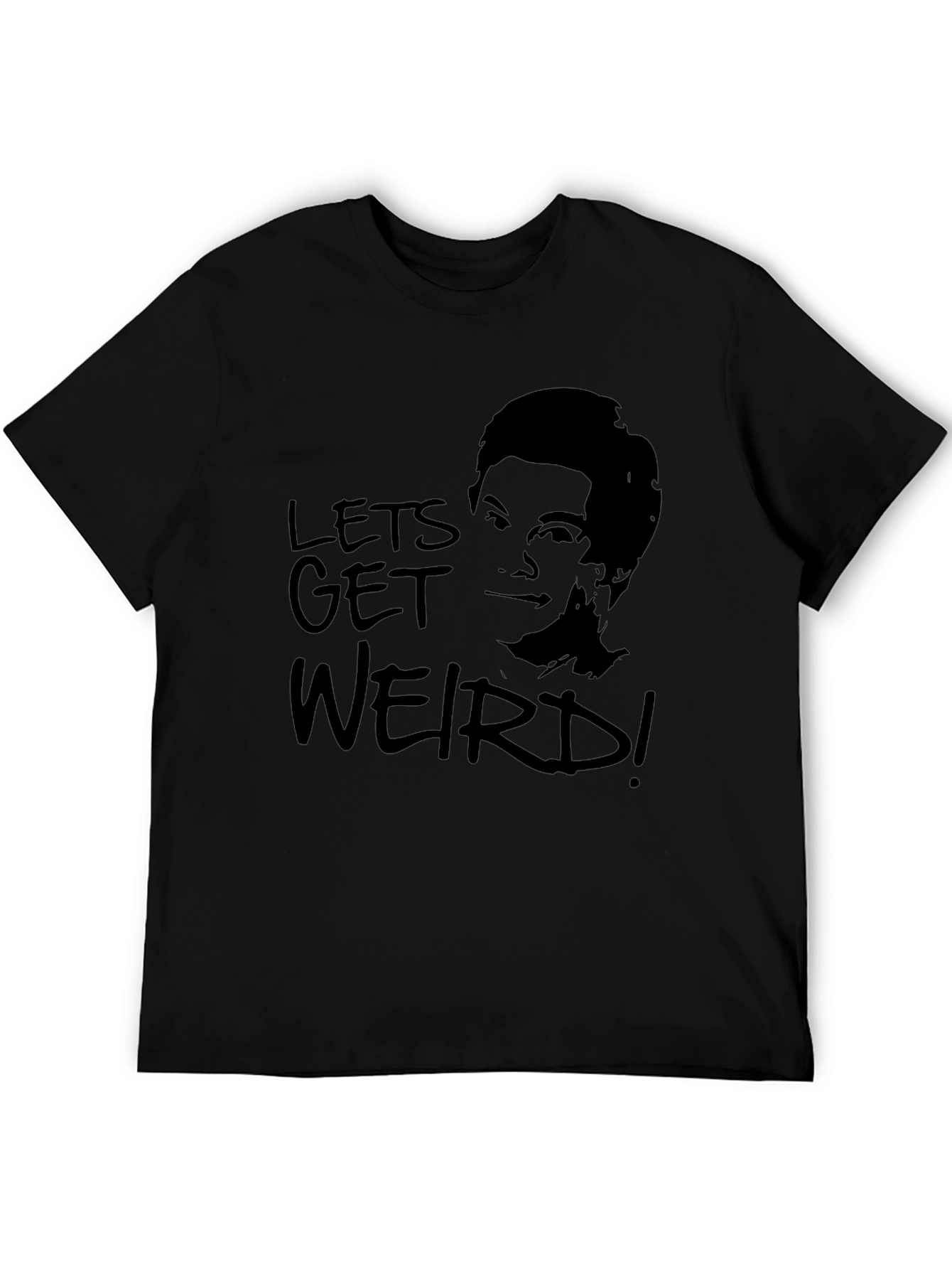 Black Let's Get Weird T-Shirt -  Unisex Graphic Tee view 5