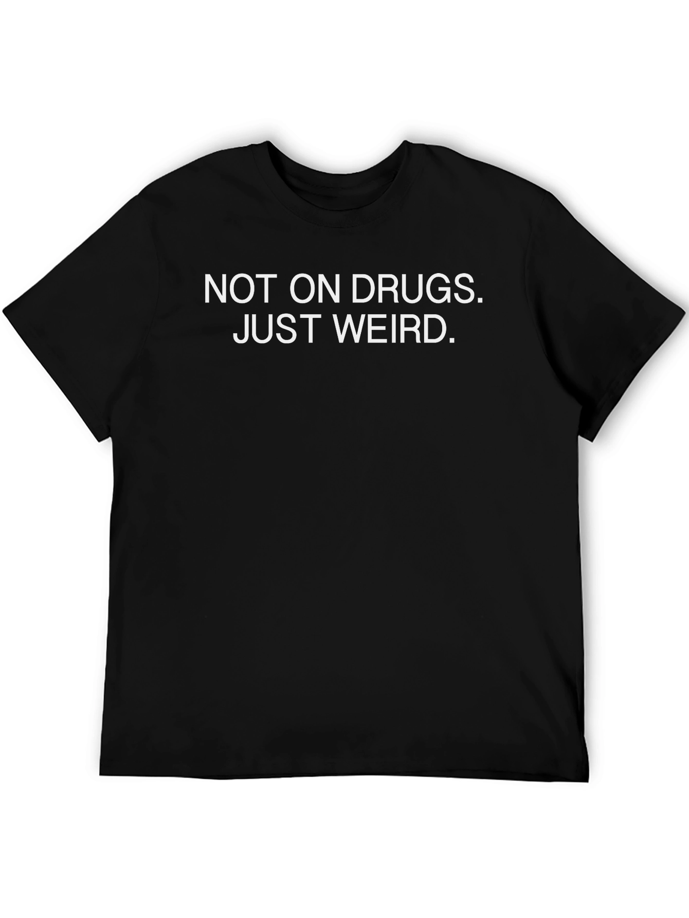Black Funny "Not On Drugs, Just Weird" Black T-Shirt view 5