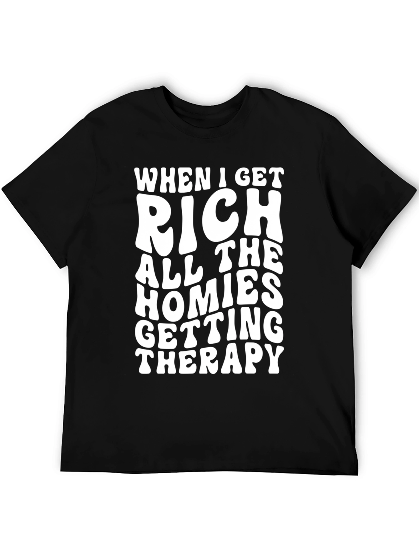 Black When I Get Rich T-Shirt: Humorous Therapy Gift Tee view 5