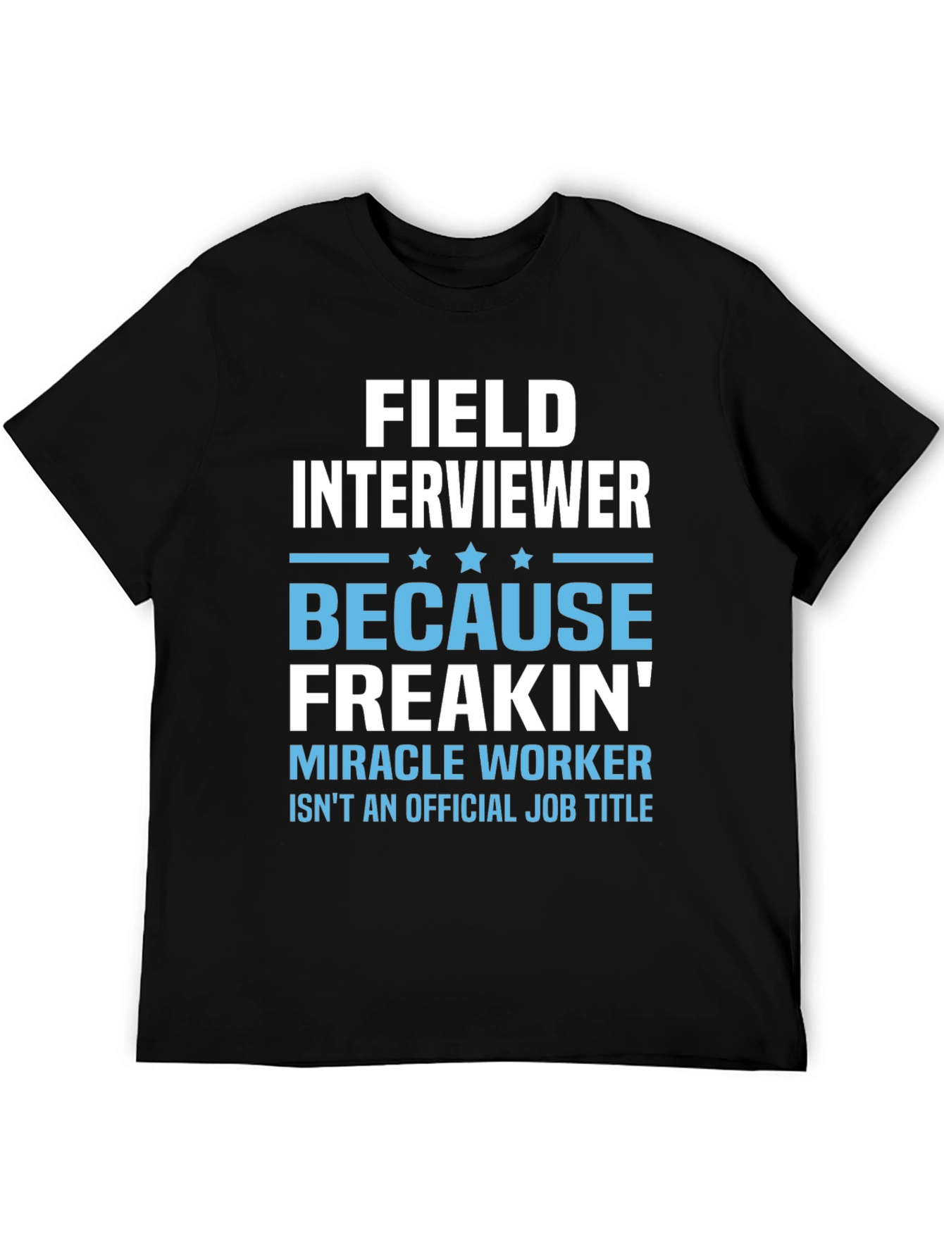 Black Funny Field Interviewer T-Shirt - Miracle Worker view 5