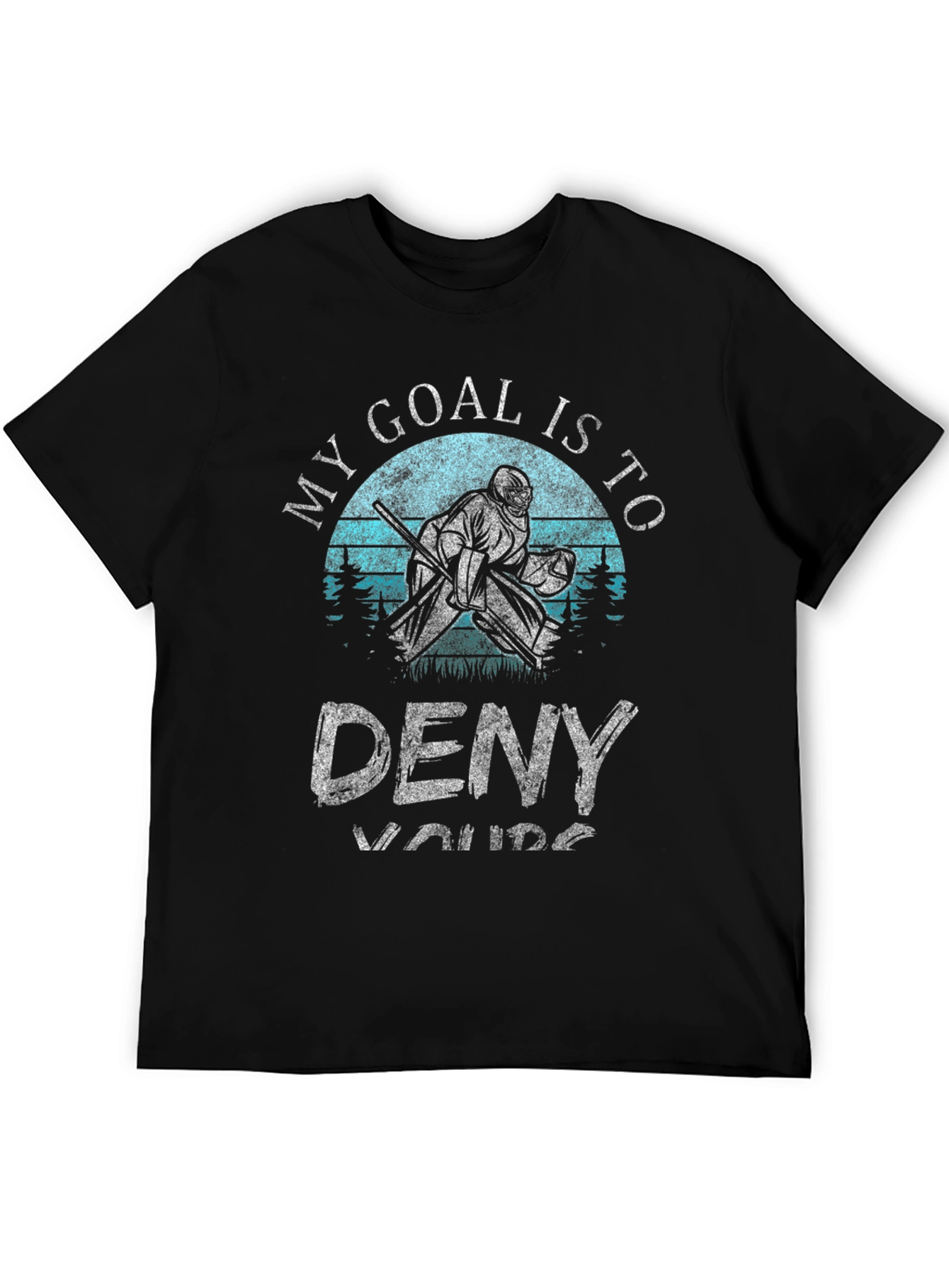 Black My Goal is to Deny Yours Hockey T-Shirt view 5