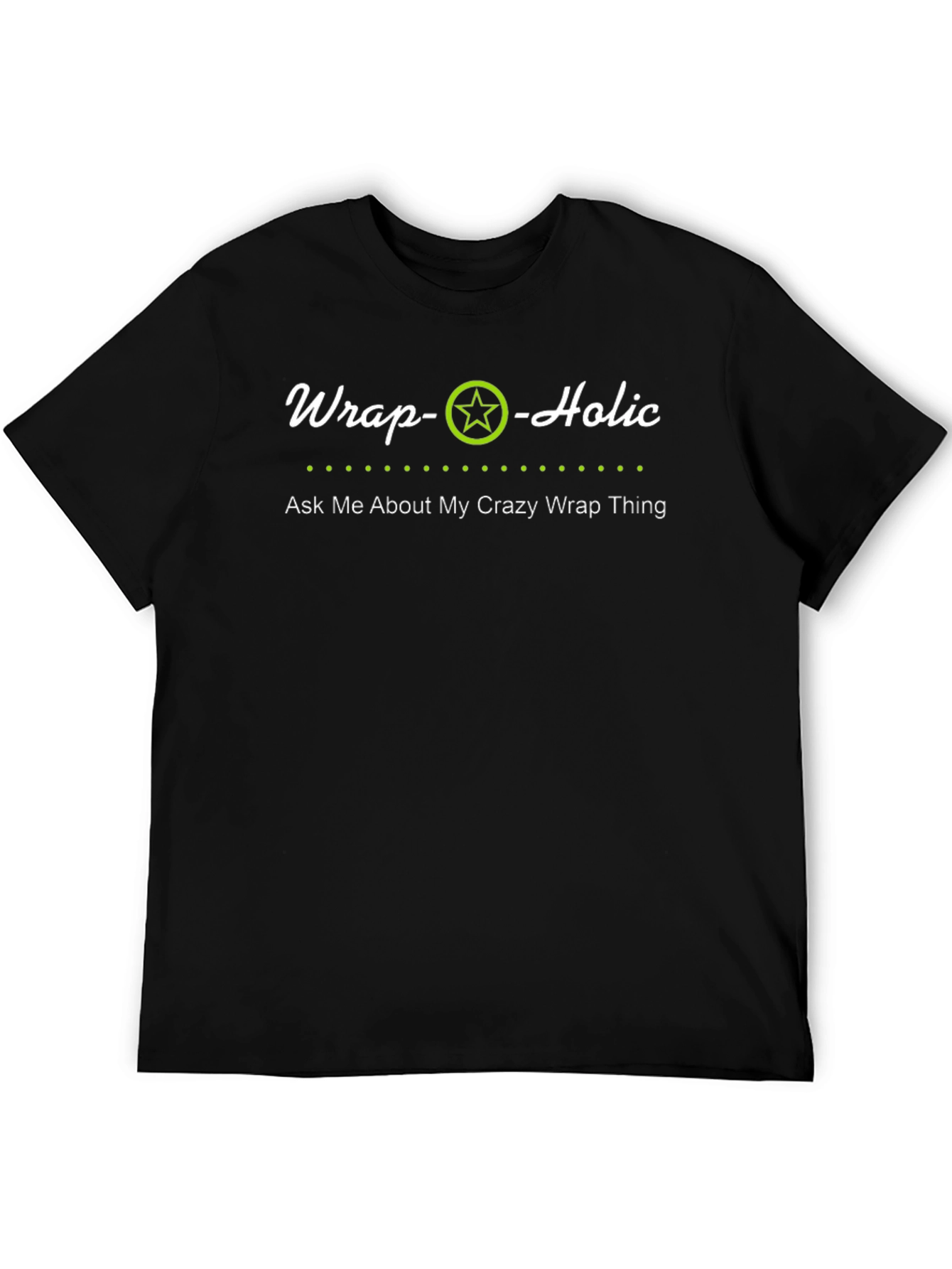 Black Wrap-o-holic Graphic T-Shirt - Ask Me About My Crazy Wrap Thing view 5