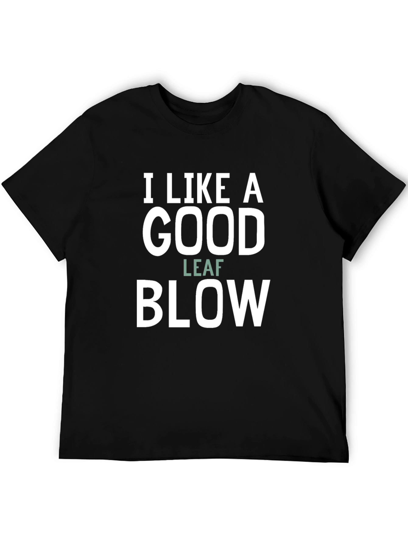 Black I Like A Good Leaf Blow Funny Graphic Tee view 5