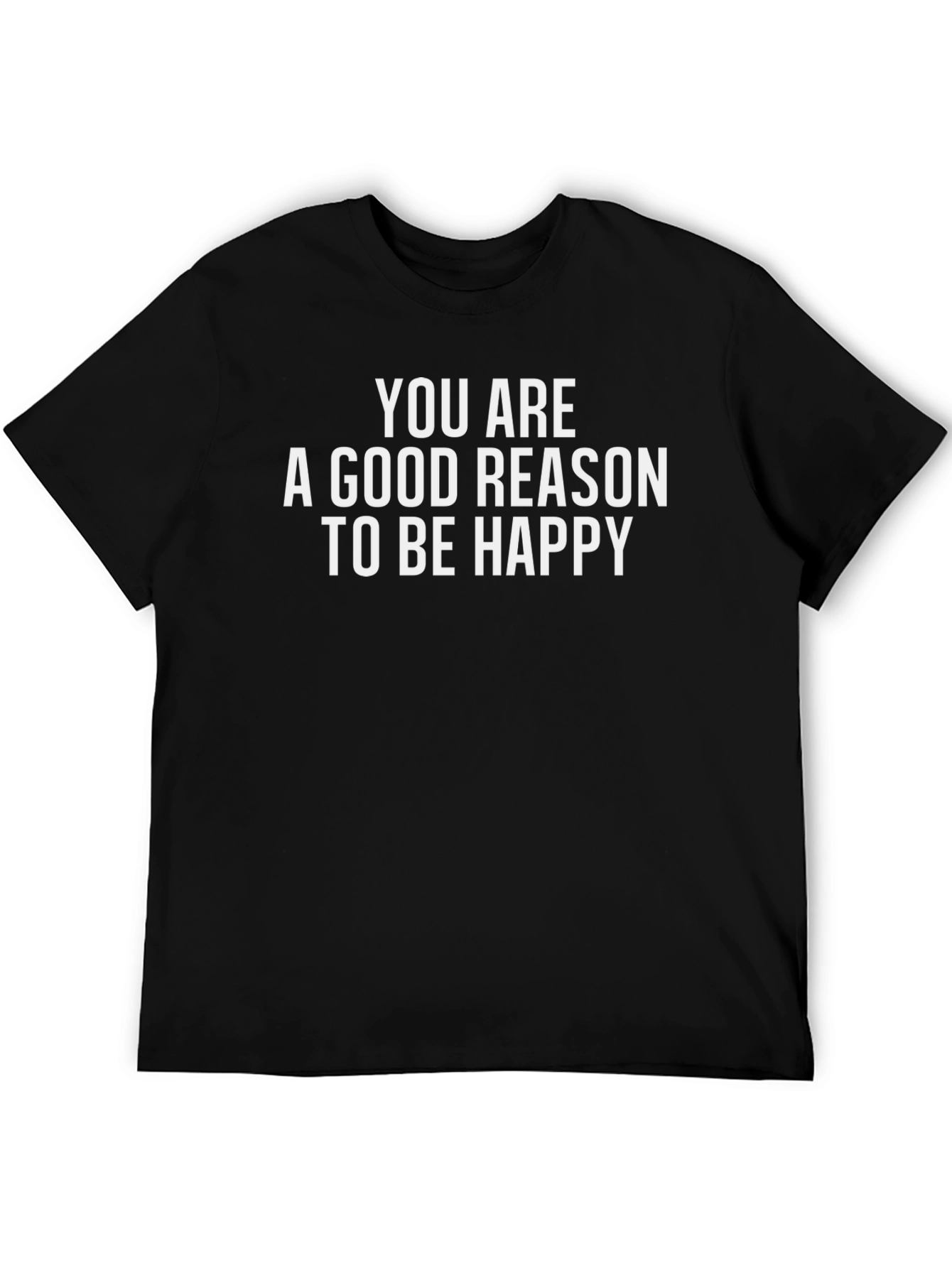 Black Positive Message T-Shirt - You Are A Good Reason To Be Happy view 5