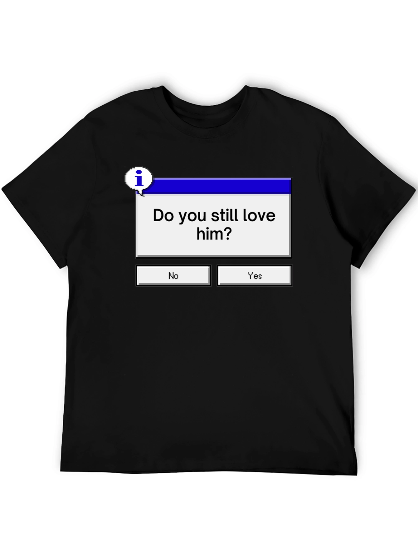 Black Do You Still Love Him? Graphic Tee view 5