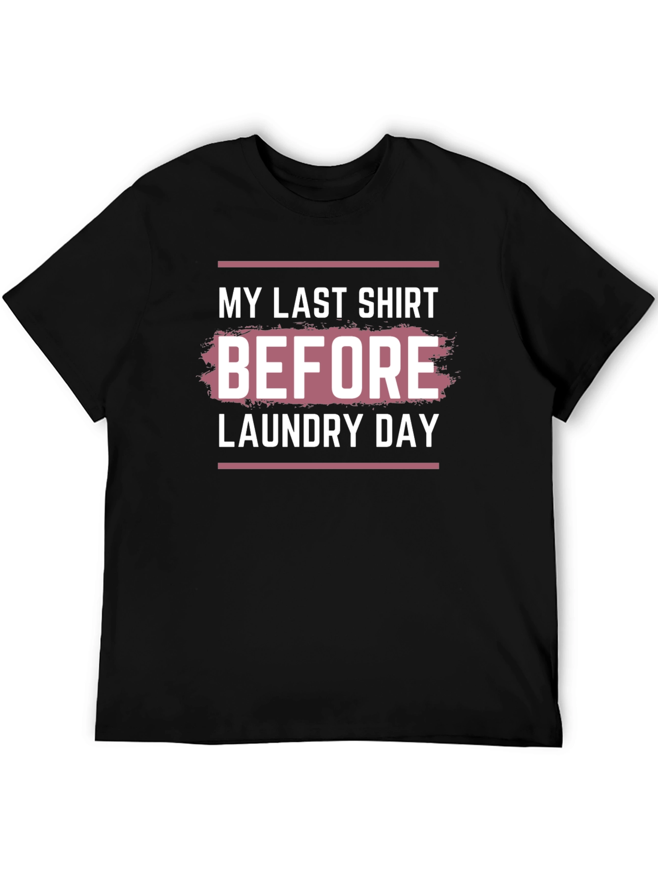 Black My Last Shirt Before Laundry Day - Funny T-Shirt view 5