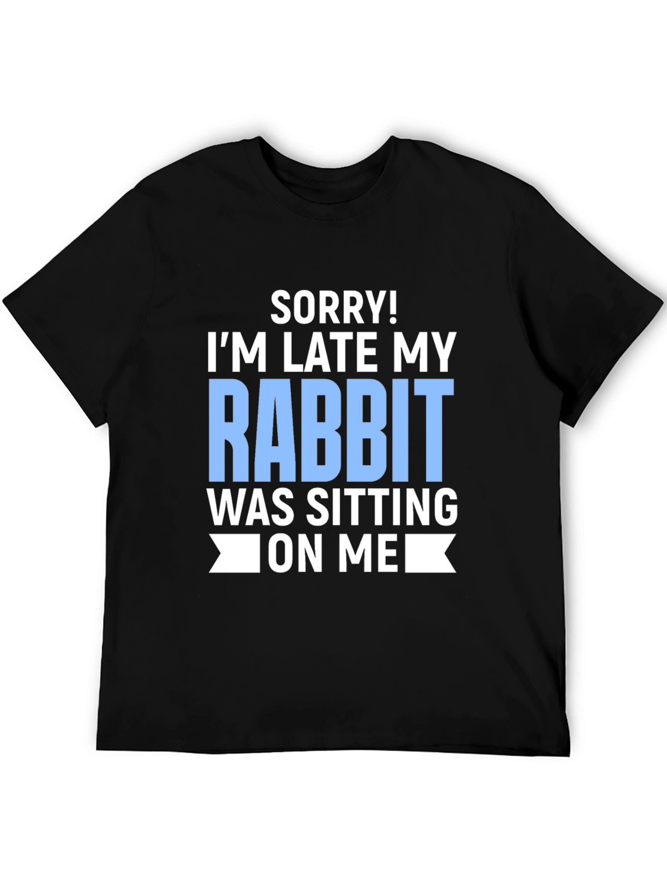 Black Funny Rabbit T-Shirt: Sorry I'm Late! view 5