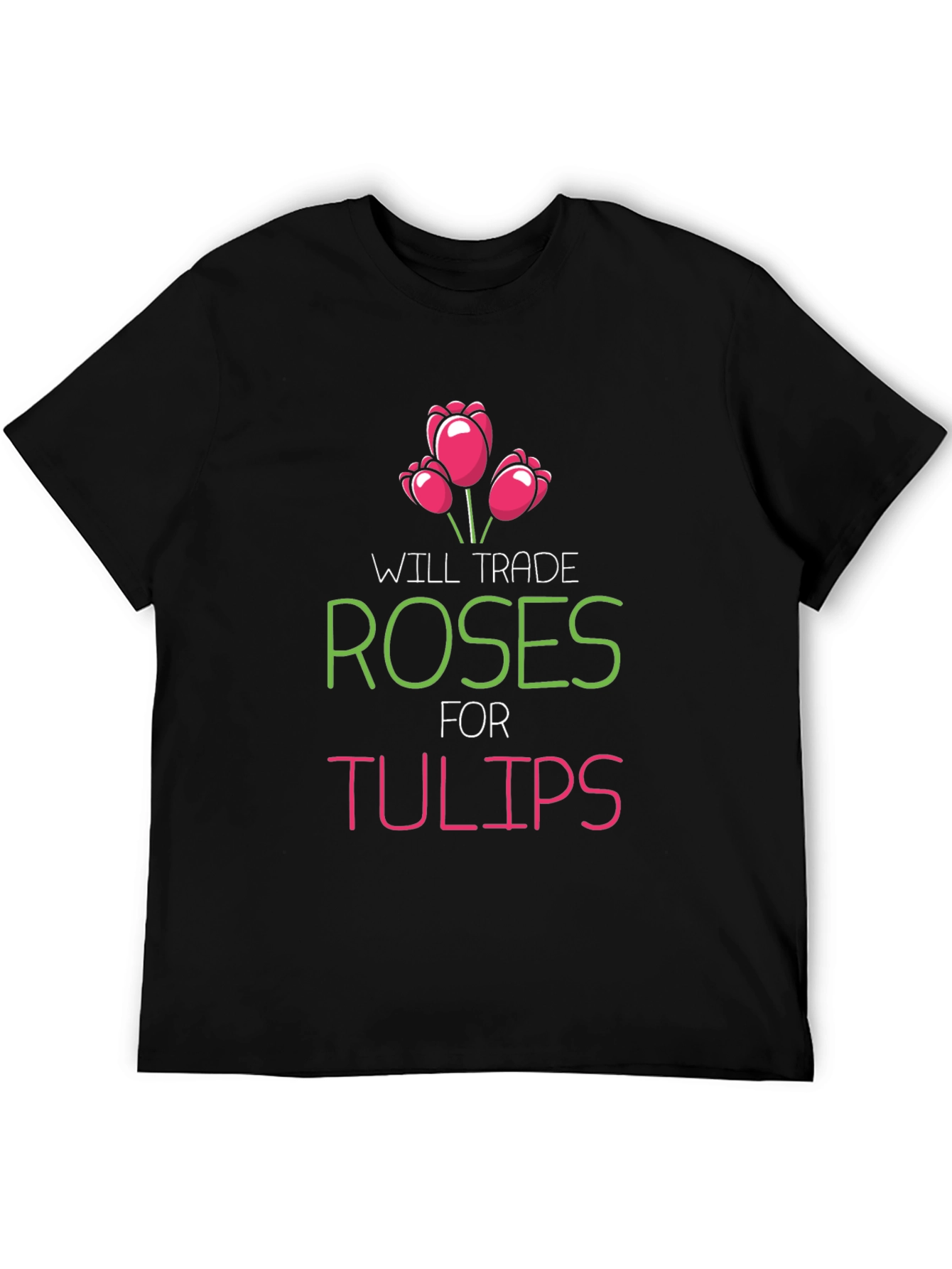 Trade Roses For Tulips Graphic T-Shirt - 5