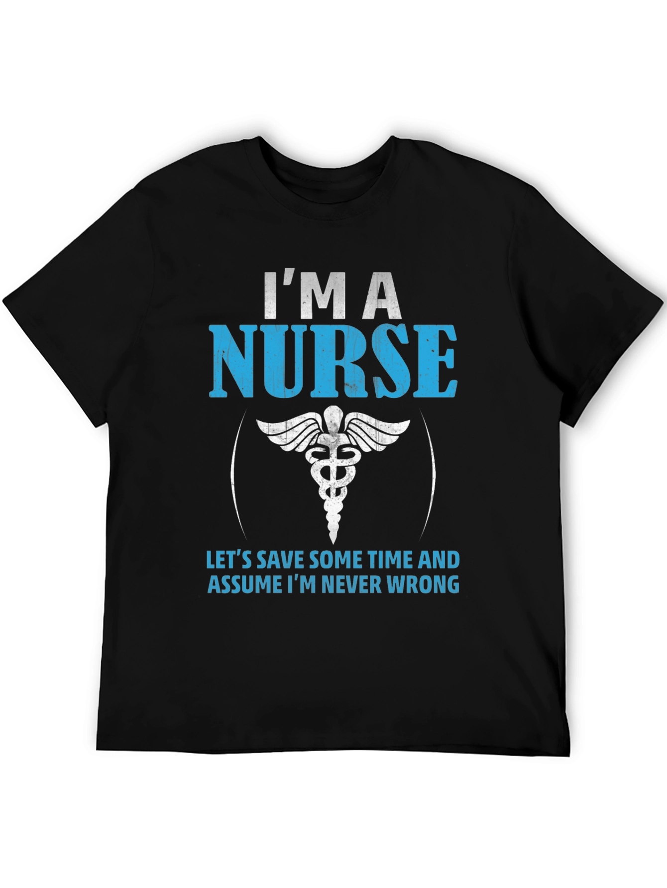 Black I'm A Nurse T-Shirt - Never Wrong Funny Gift view 5