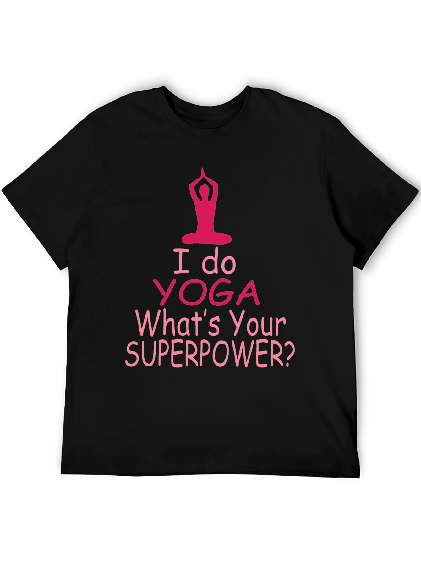 Black I Do Yoga What's Your Superpower T-Shirt view 5
