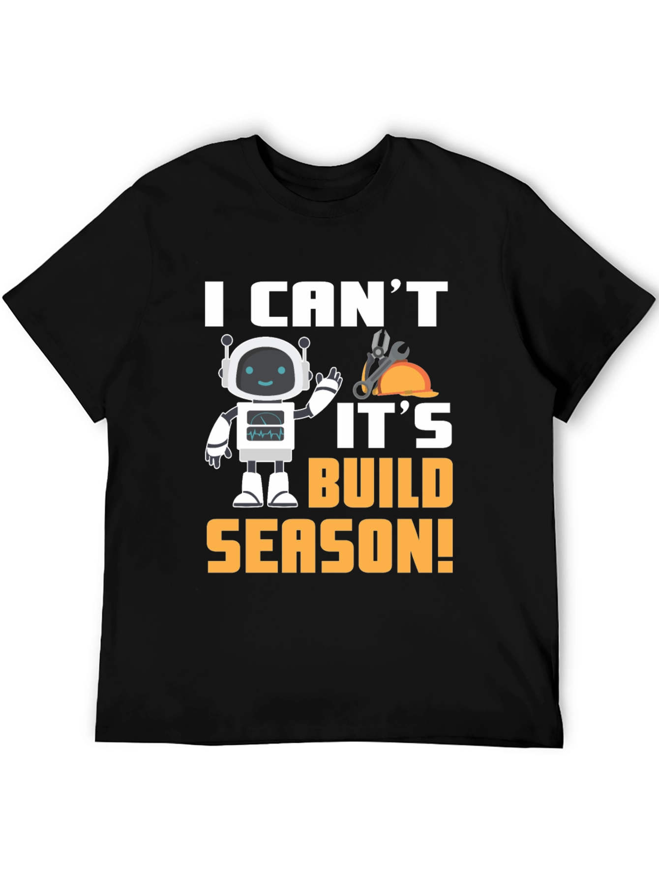 Black I Can't It's Build Season Robot T-Shirt view 5