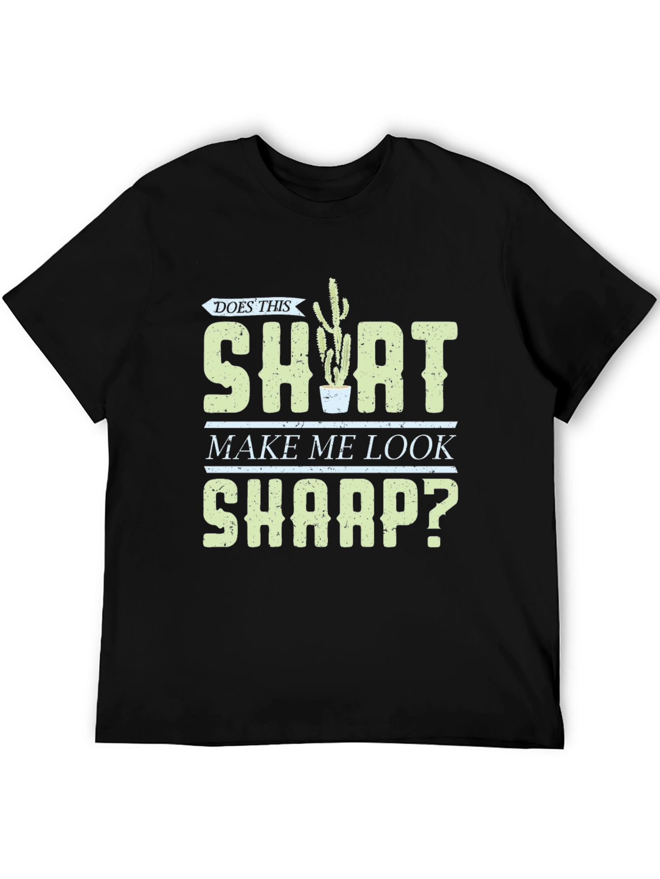 Does This Shirt Make Me Look Sharp? Graphic Tee - 5