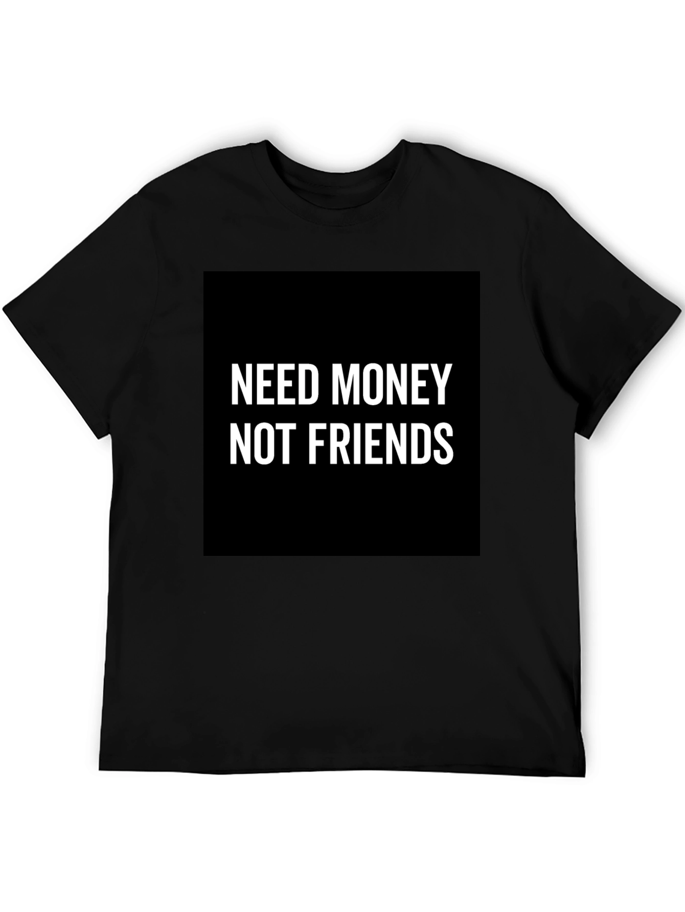 Black Need Money Not Friends T-Shirt - Black Graphic Tee view 5