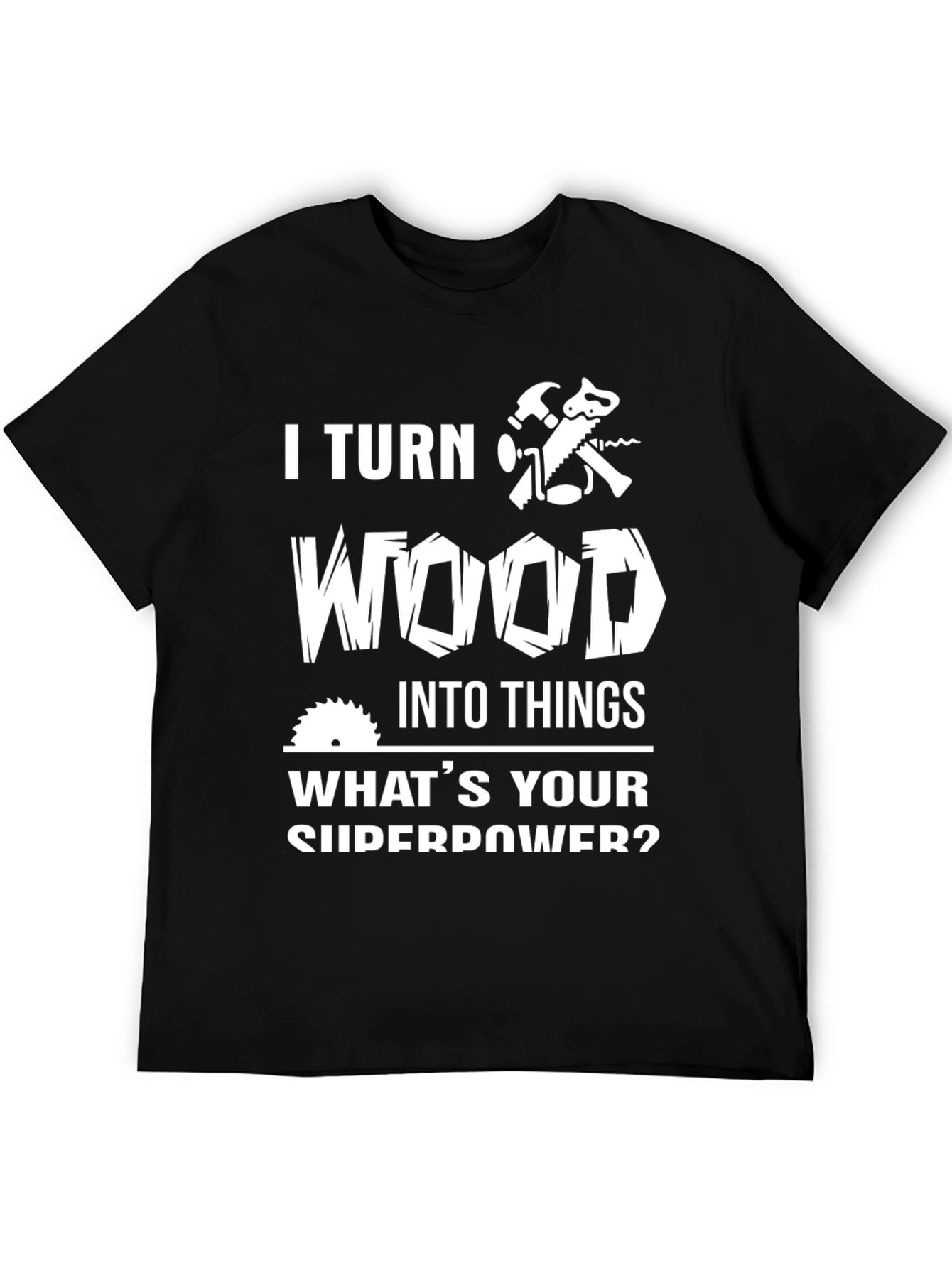 Black Woodworking Superpower T-Shirt - Crafted for Woodworkers! view 5