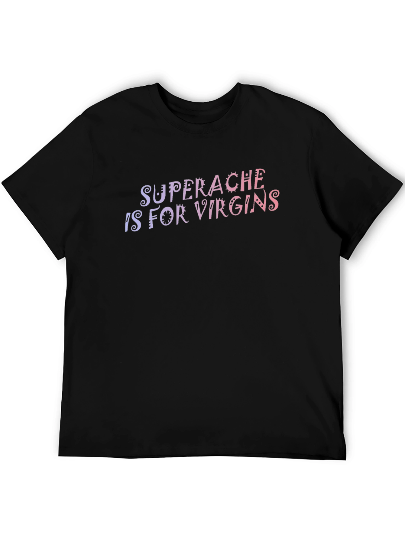 Black Superache Is For Virgins Black Graphic Tee view 5