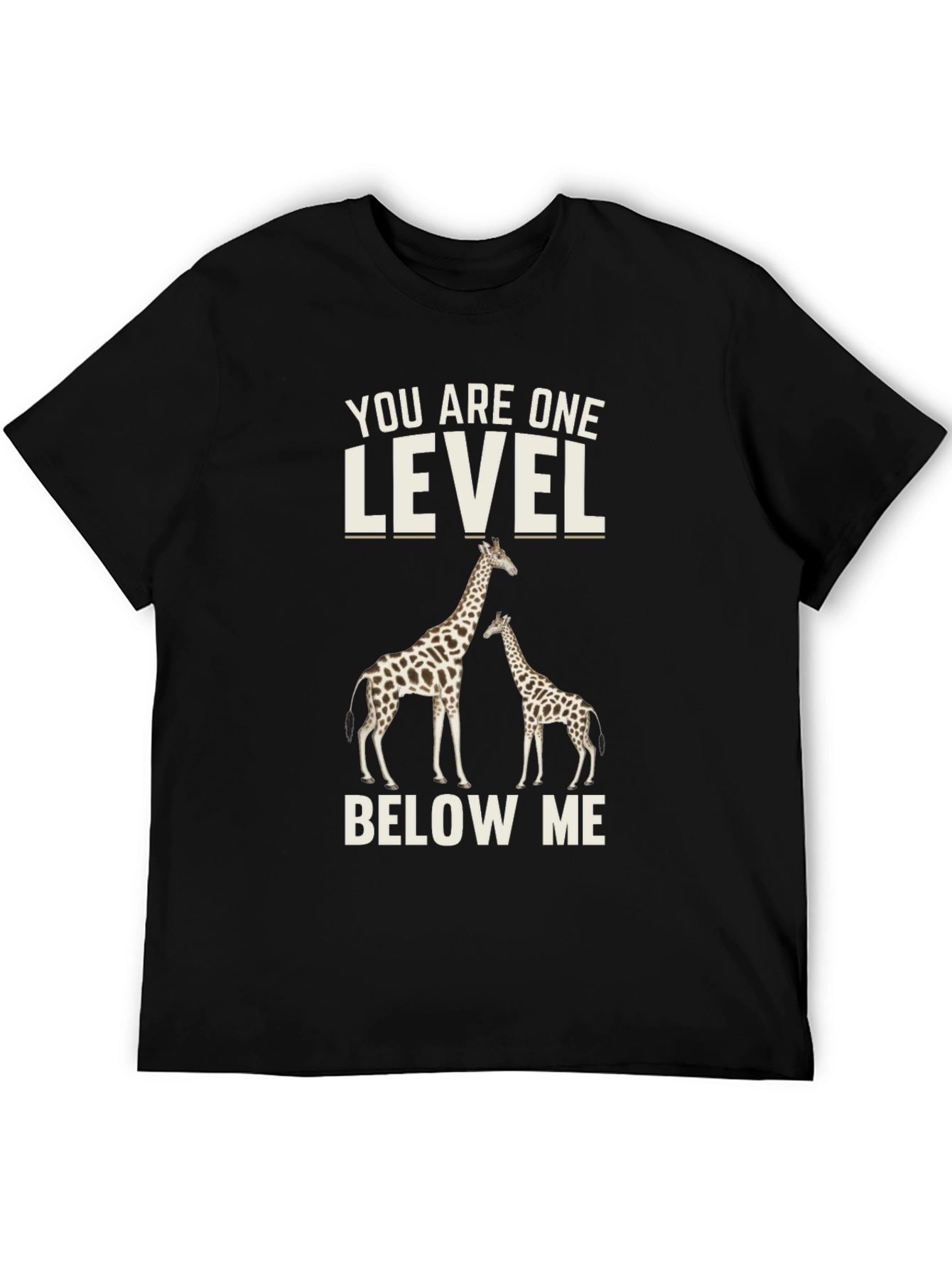 Black Giraffe T-Shirt: You Are One Level Below Me view 5
