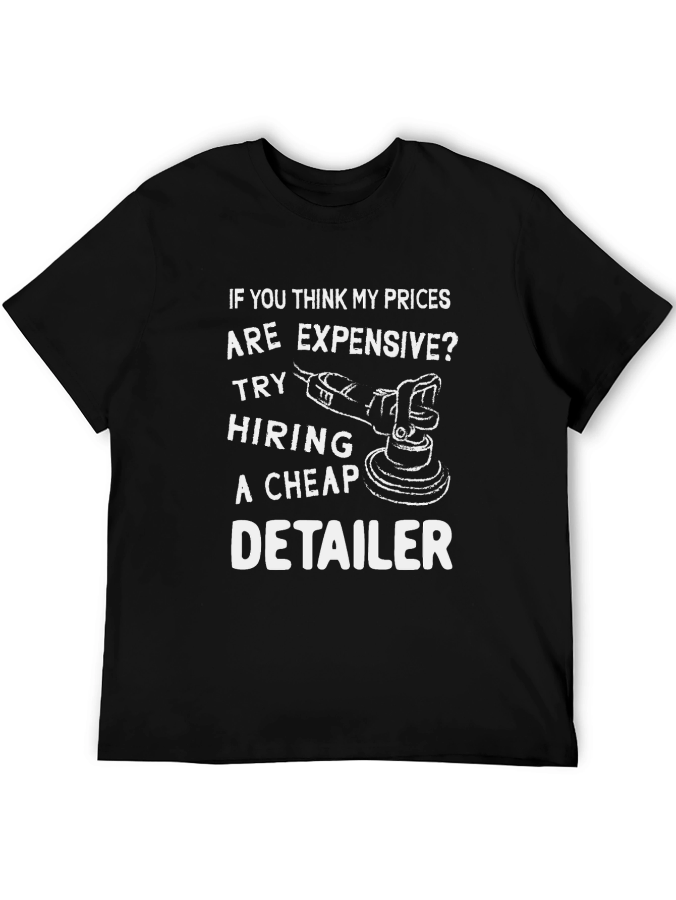 Black Funny Detailer T-Shirt - Expensive Prices Car Polisher view 5