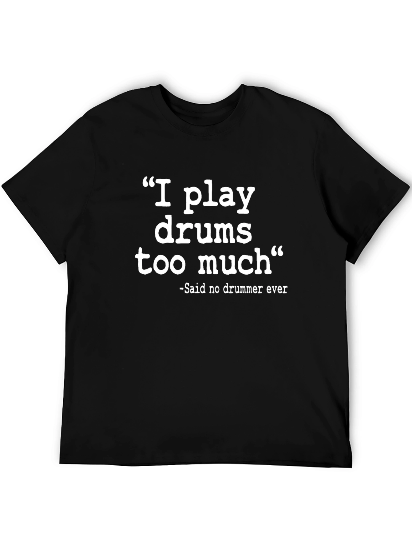 Black I Play Drums Too Much Funny Drummer T-Shirt view 5