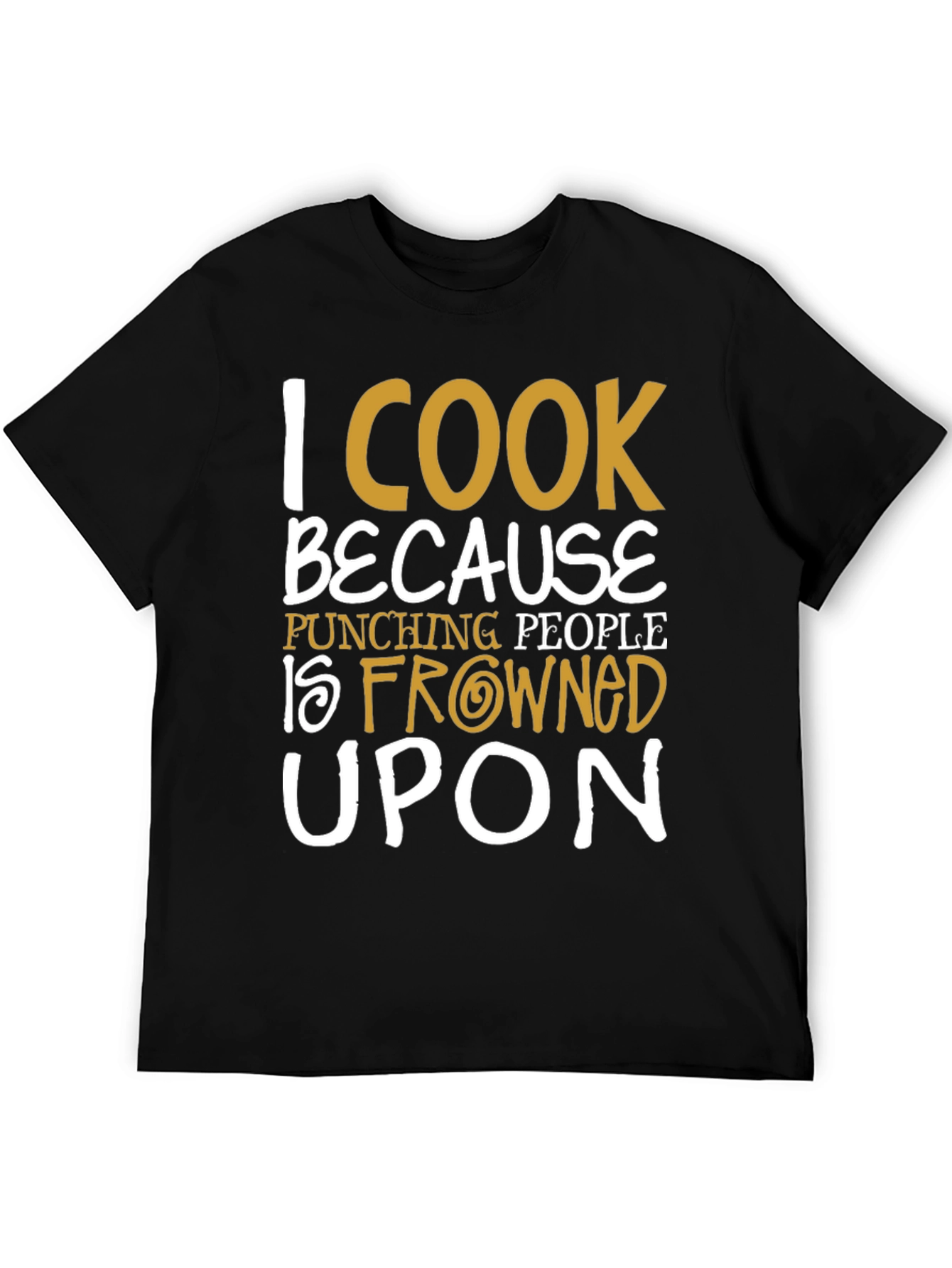 Black I Cook Because Punching People Is Frowned Upon T-Shirt view 5