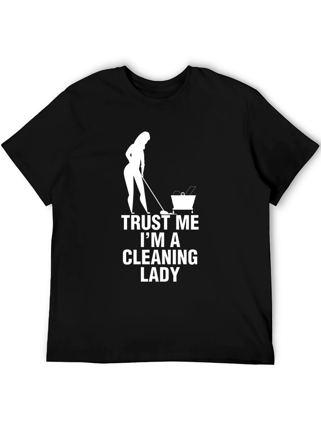 Black Trust Me I'm A Cleaning Lady T-Shirt view 5
