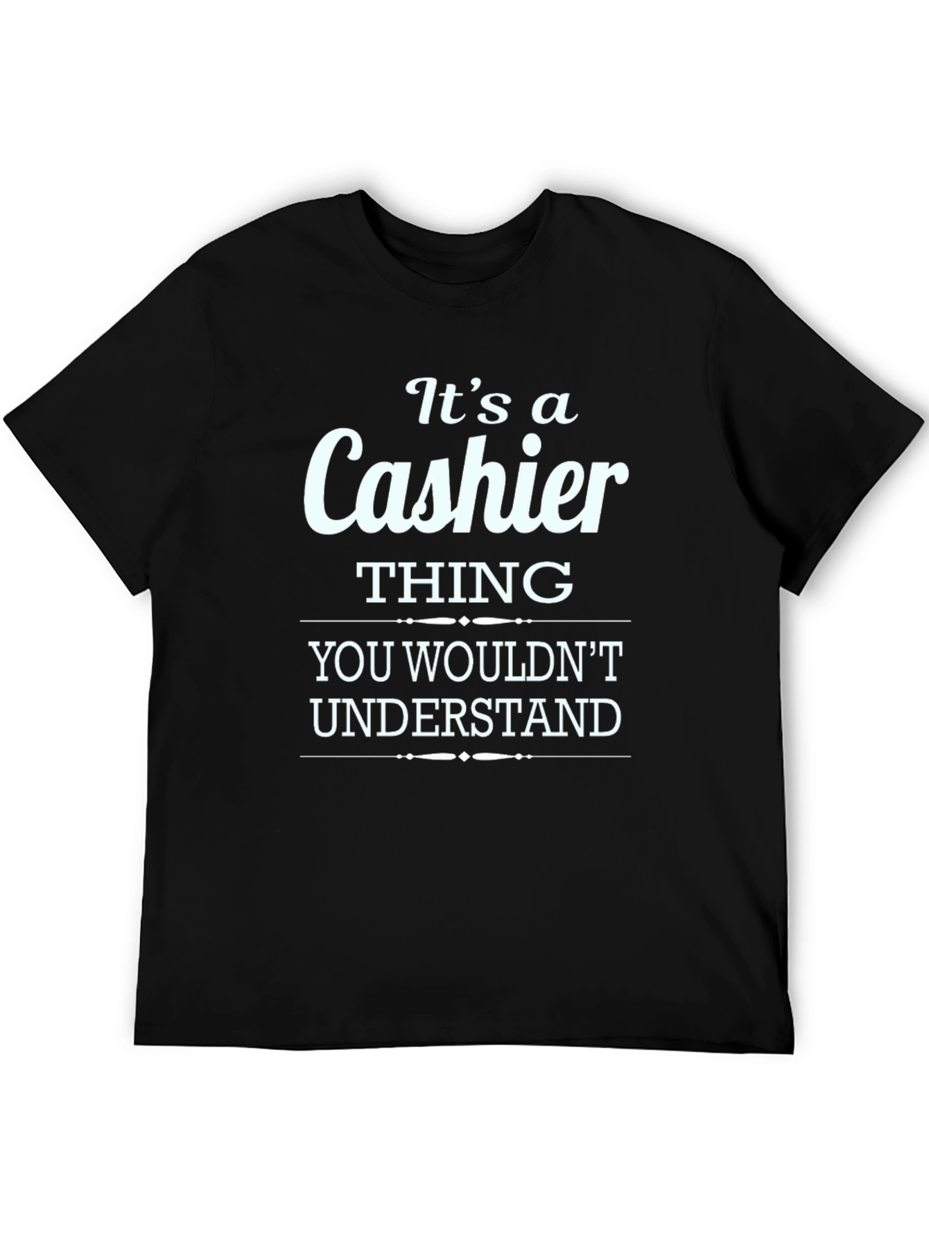 Black It's a Cashier Thing You Wouldn't Understand T-Shirt view 5