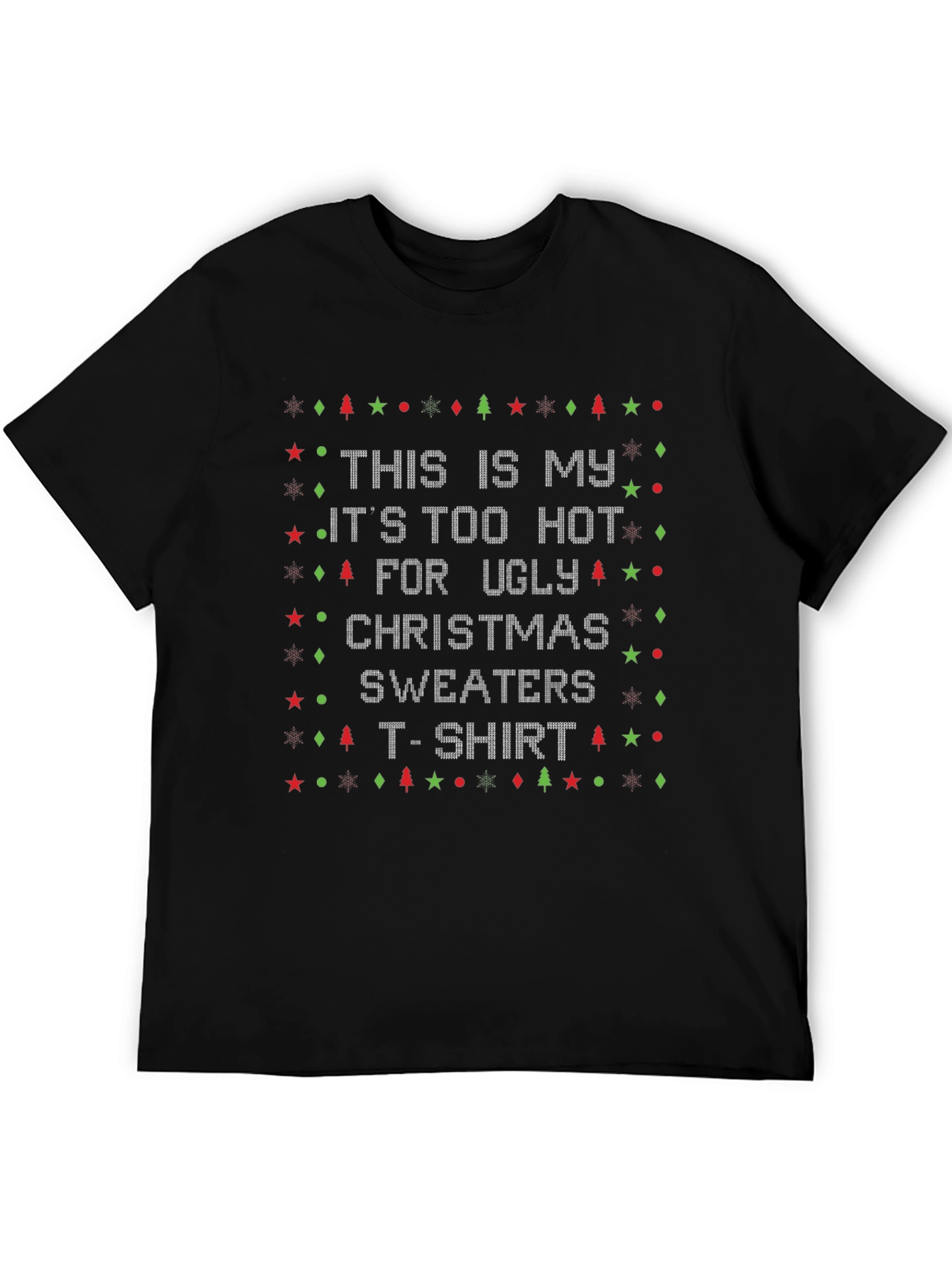Black Funny Christmas T-Shirt - It's Too Hot for Ugly Sweaters view 5