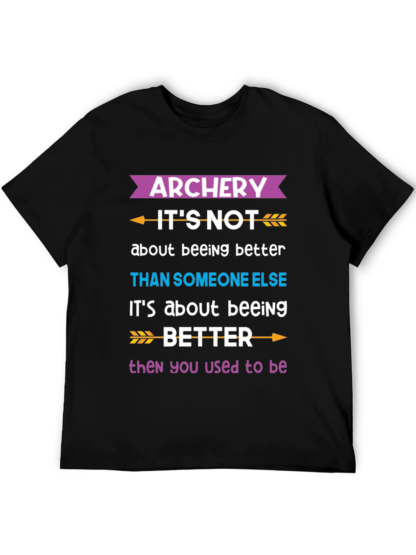 Black Archery Better Than You Used to Be T-Shirt view 5