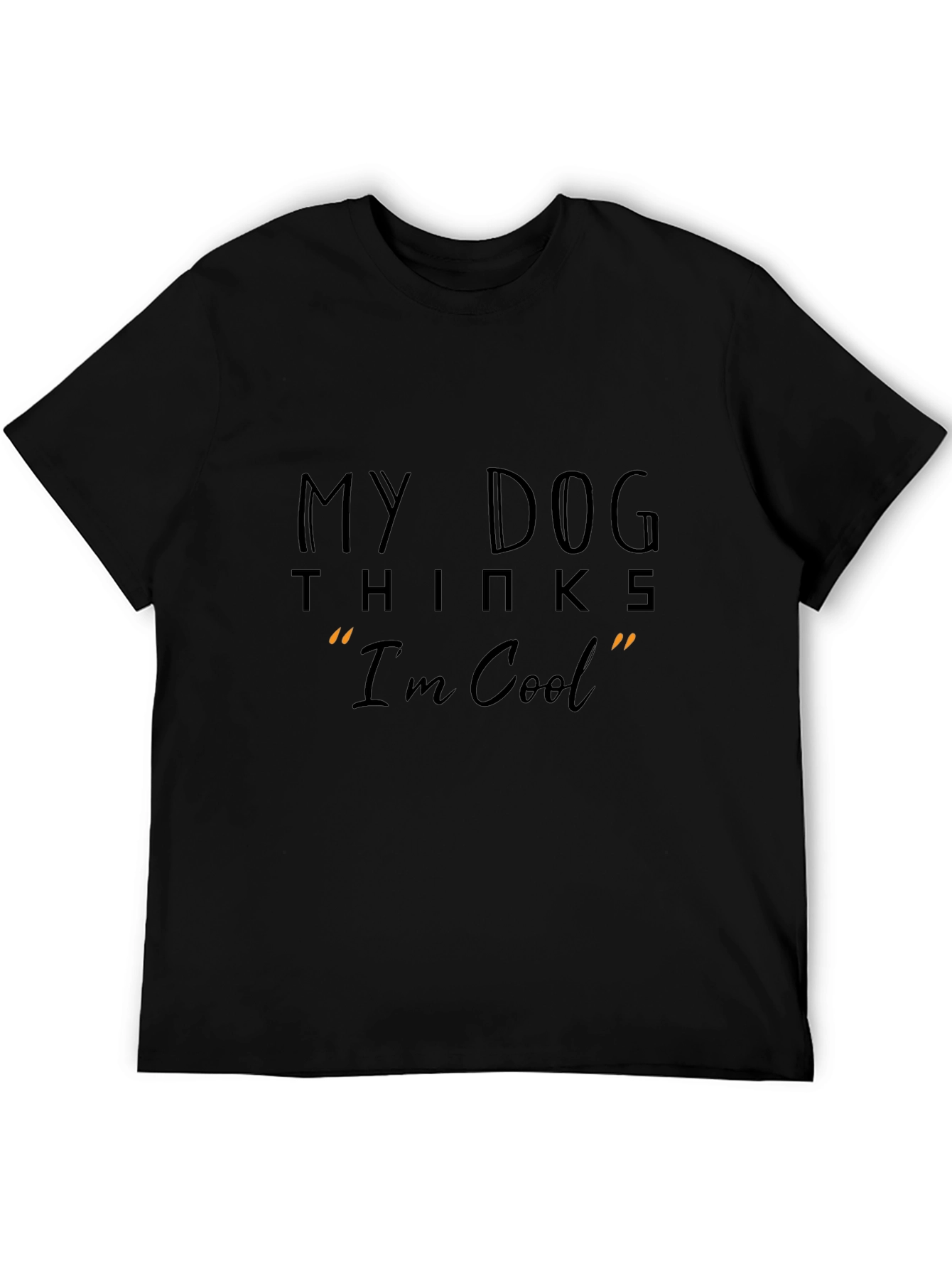 Black My Dog Thinks I'm Cool T-Shirt - Black Casual Tee view 5