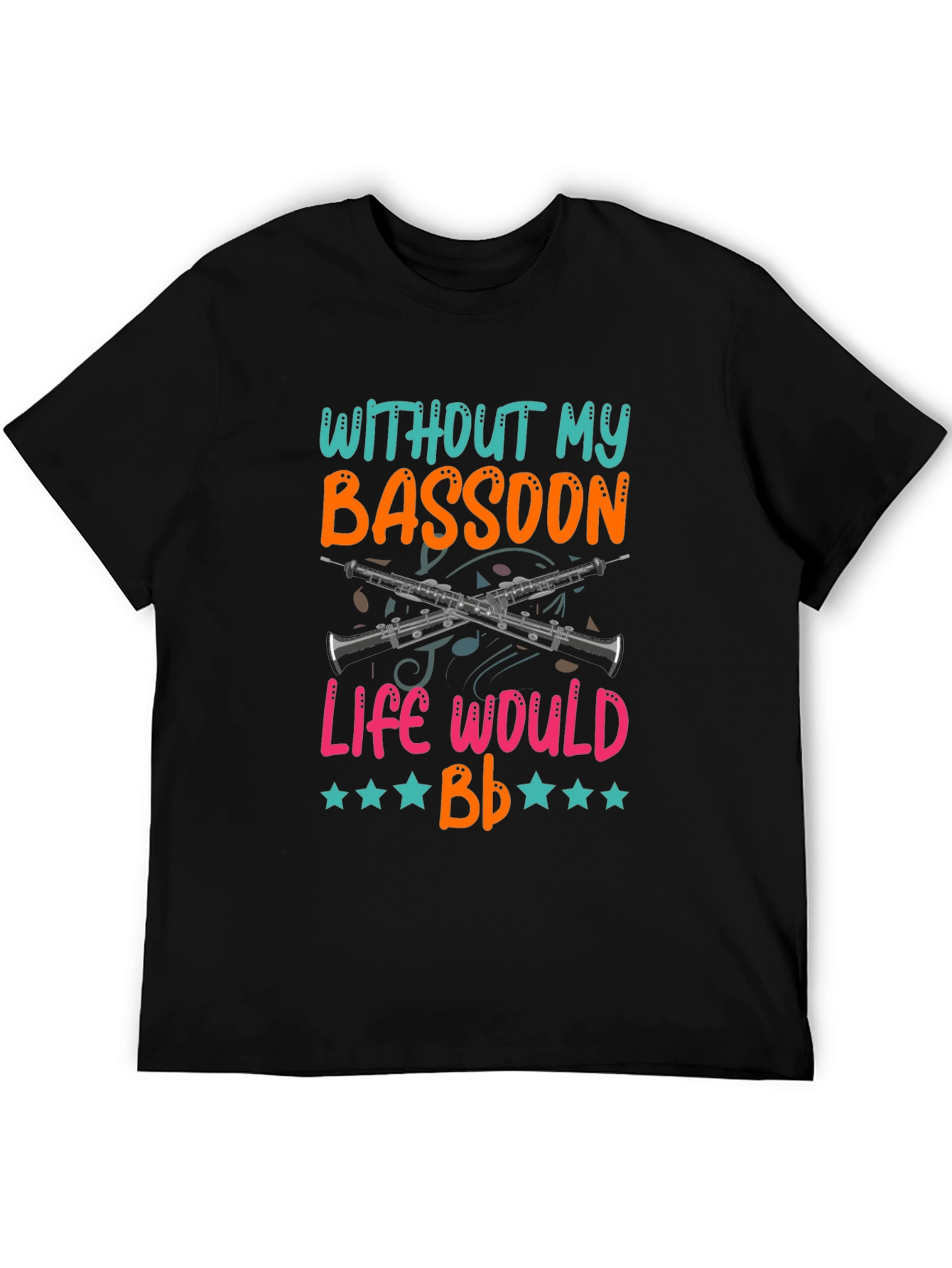Black Bassoon Lover T-Shirt - Without My Bassoon Life Would Bb Funny Tee view 5