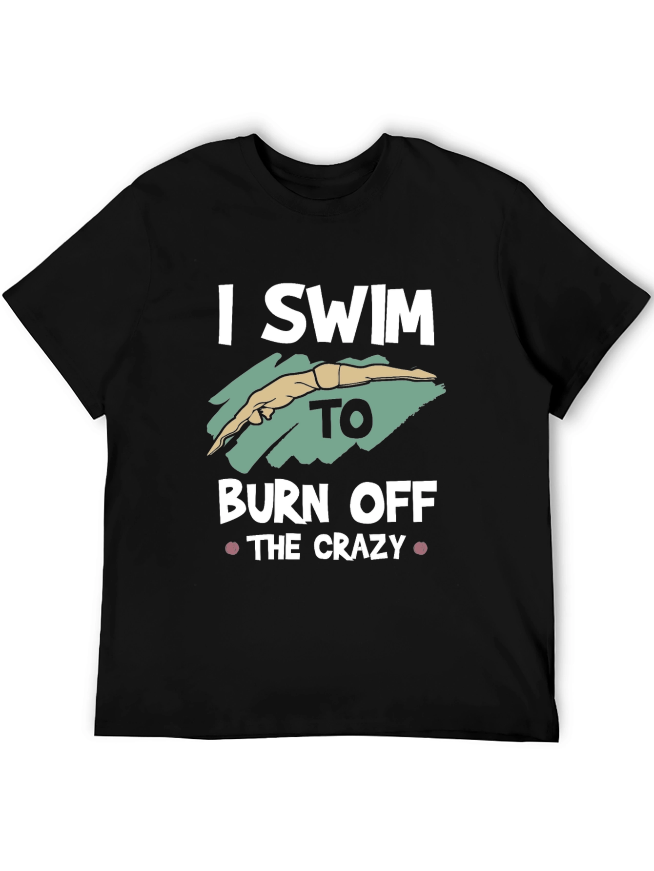 Black I Swim to Burn Off the Crazy T-Shirt view 5