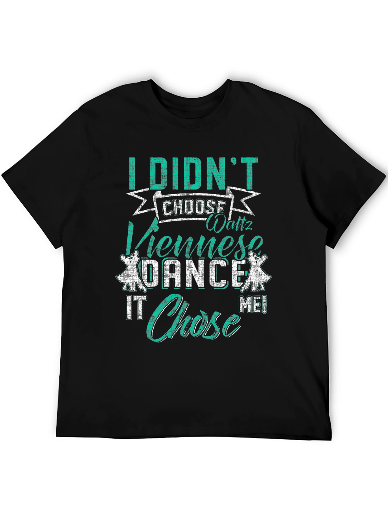 Black Viennese Waltz Dance T-Shirt - I Didn't Choose It! view 5