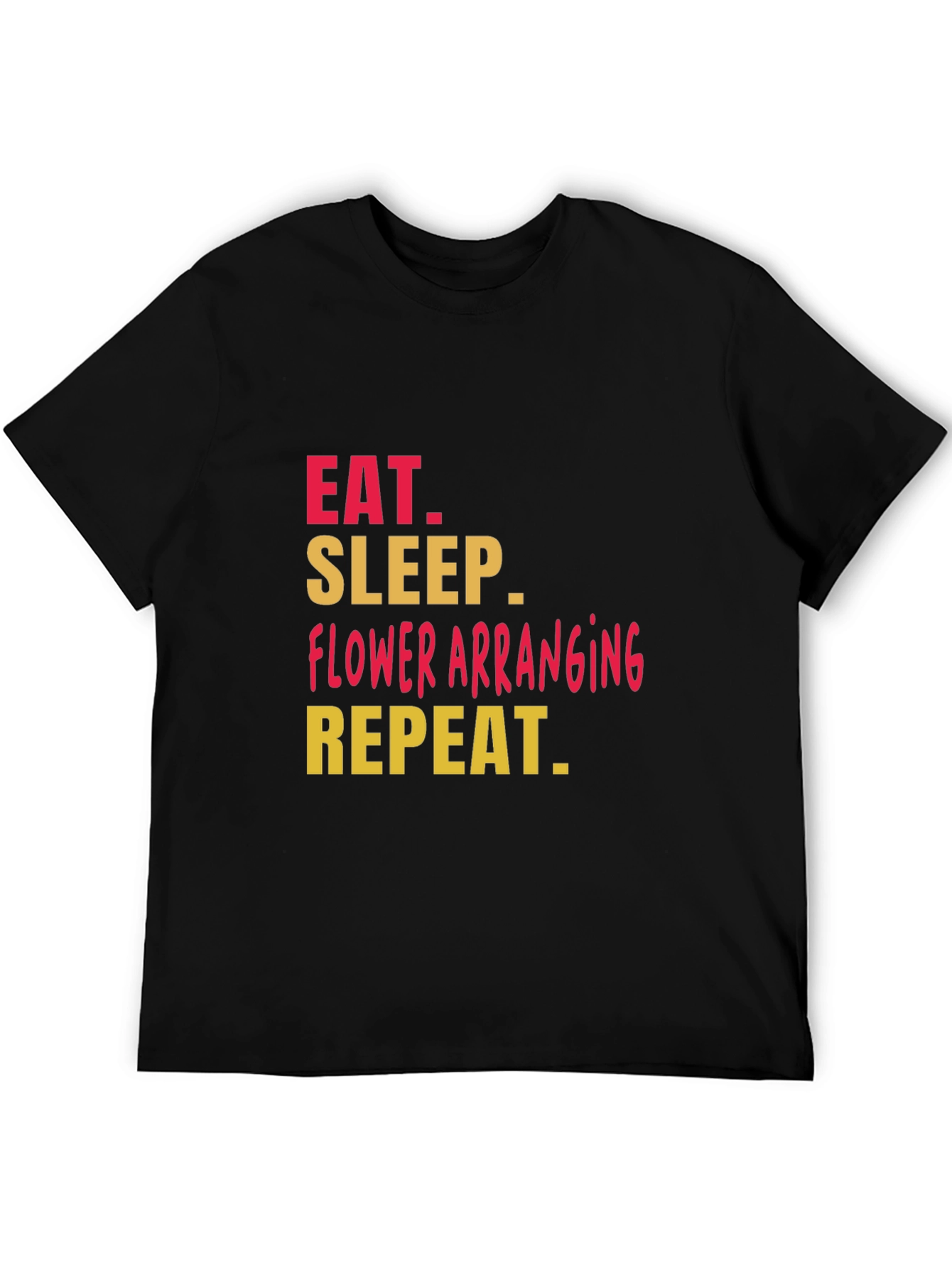 Black Eat Sleep Flower Arranging T-Shirt view 5