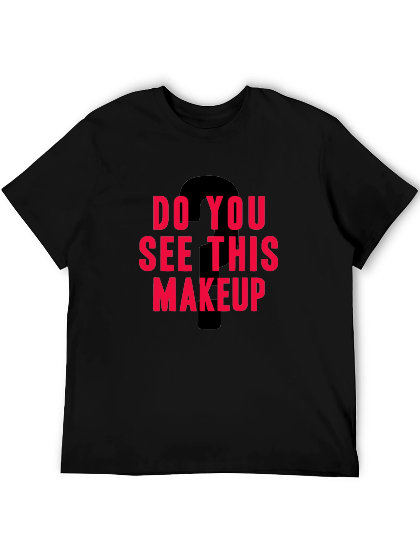 Black Do You See This Makeup Graphic Tee view 5
