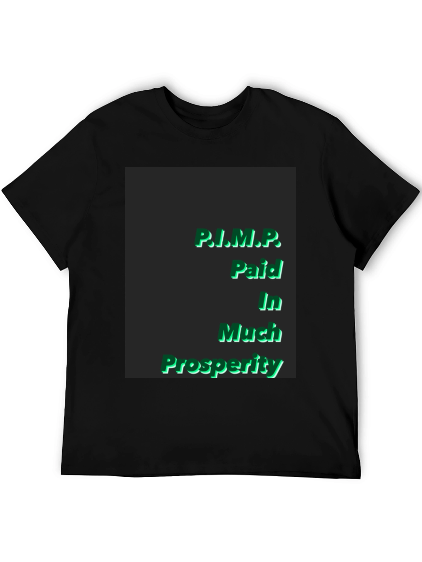 Black P.I.M.P. Paid In Much Prosperity Black T-Shirt view 5