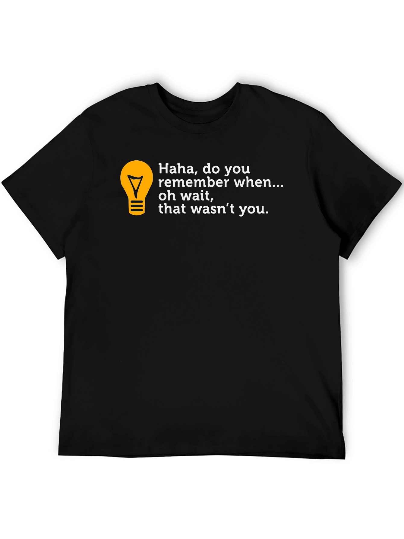 Black Funny "Haha, do you remember..." T-Shirt view 5