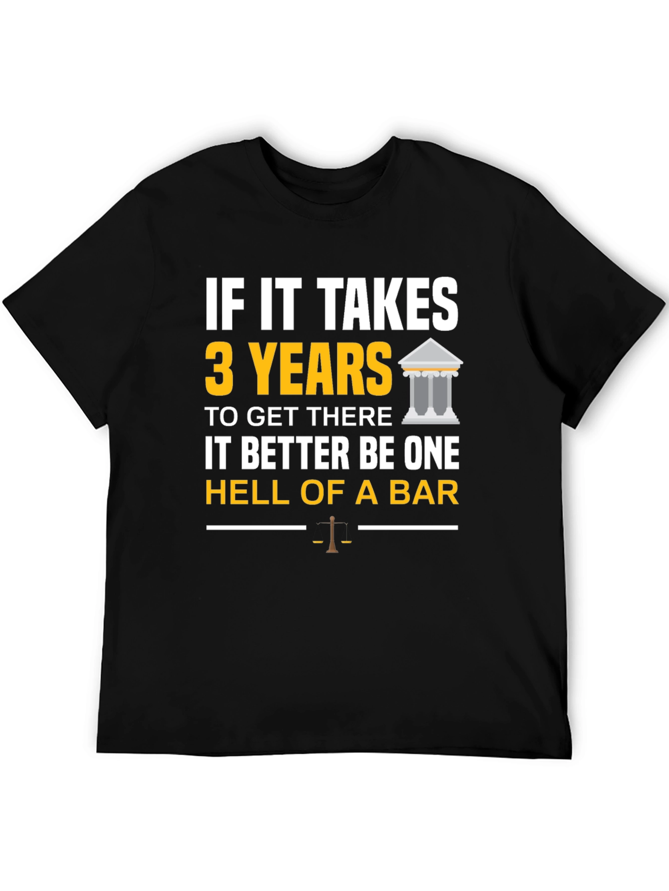 Black Law School T-Shirt: If It Takes 3 Years - Hell of a Bar! view 5