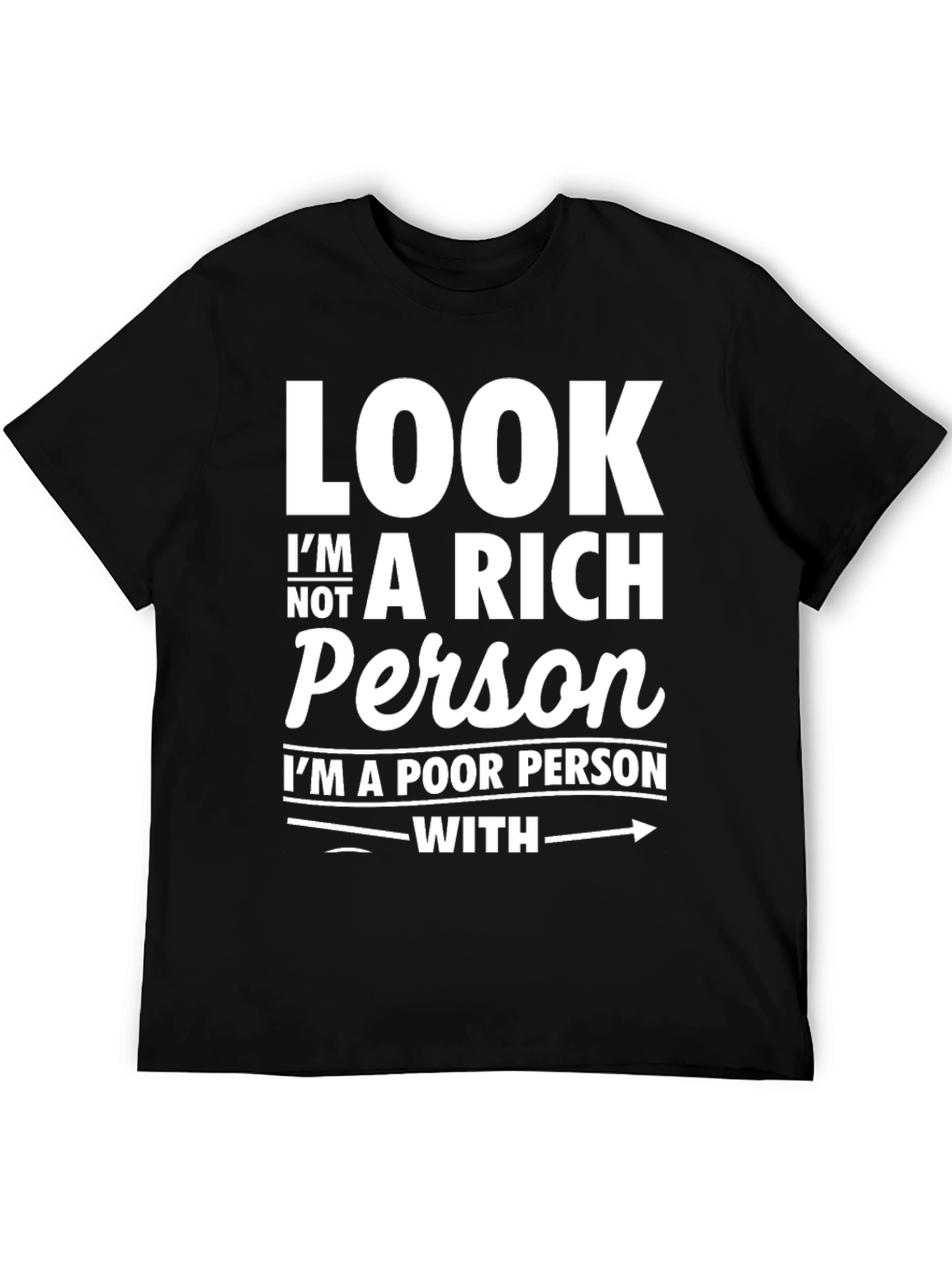 Black Funny Graphic T-Shirt - "Look I'm Not A Rich Person" view 5