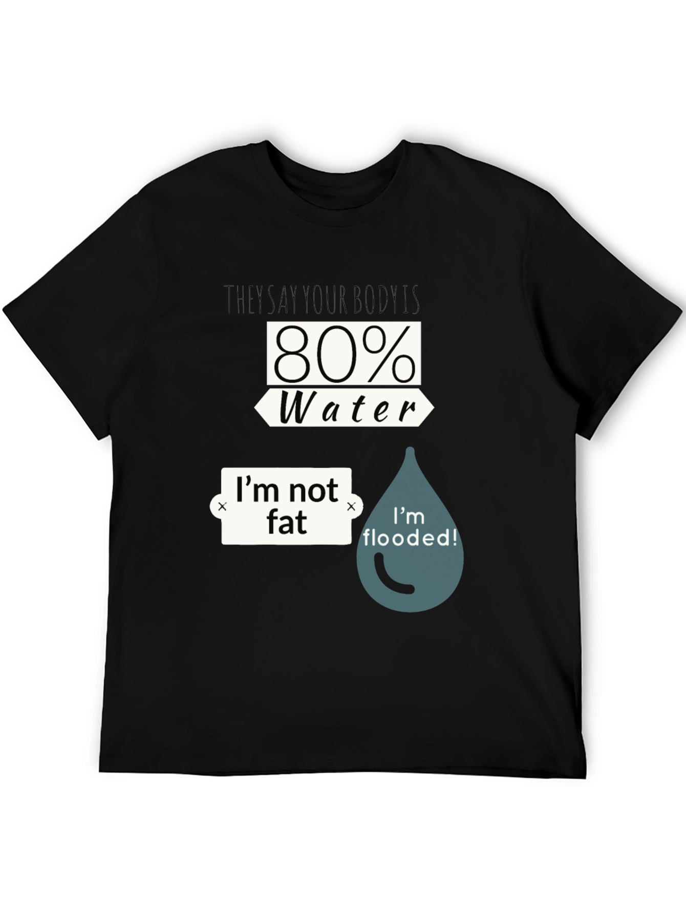 Black Funny Water Body T-Shirt - I'm Not Fat, I'm Flooded view 5