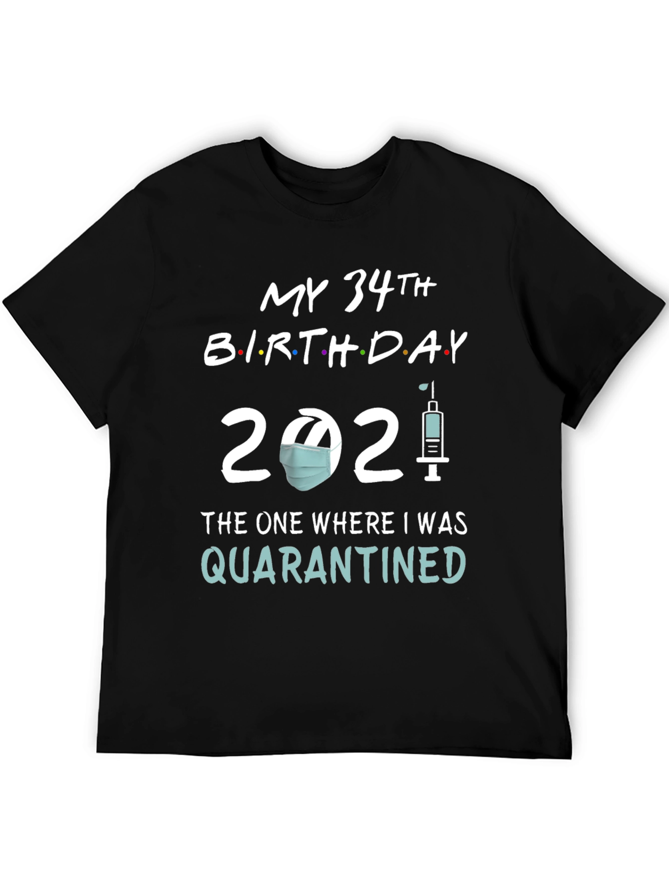 Black My 34th Birthday 2021 Quarantined T-Shirt view 5