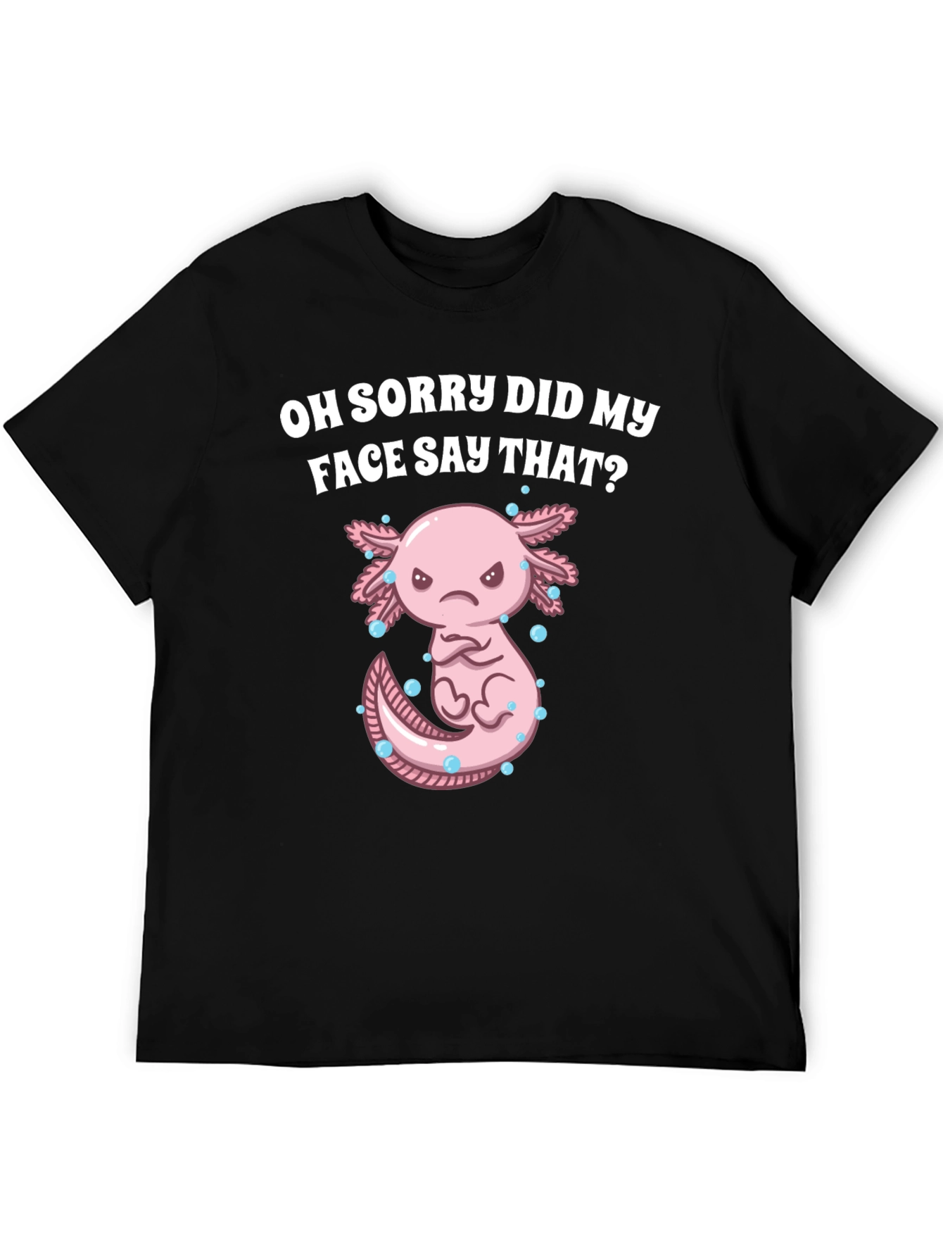 Black Funny Axolotl T-Shirt - Did My Face Say That? view 5